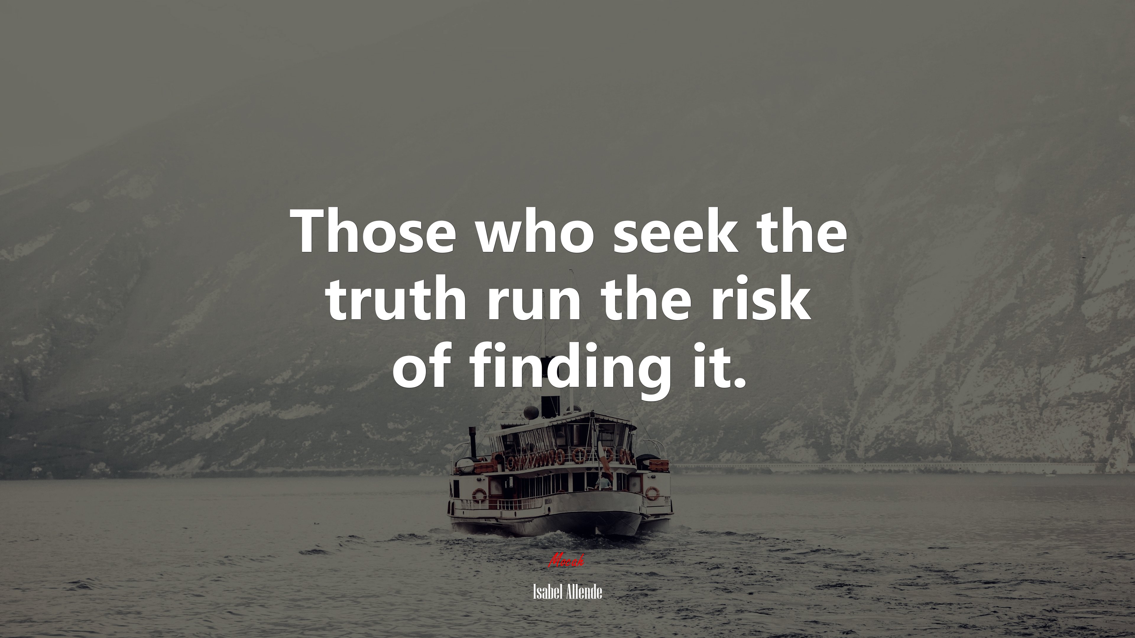 Those who seek the truth run the risk of finding it. | Isabel Allende quote HD Wallpaper
