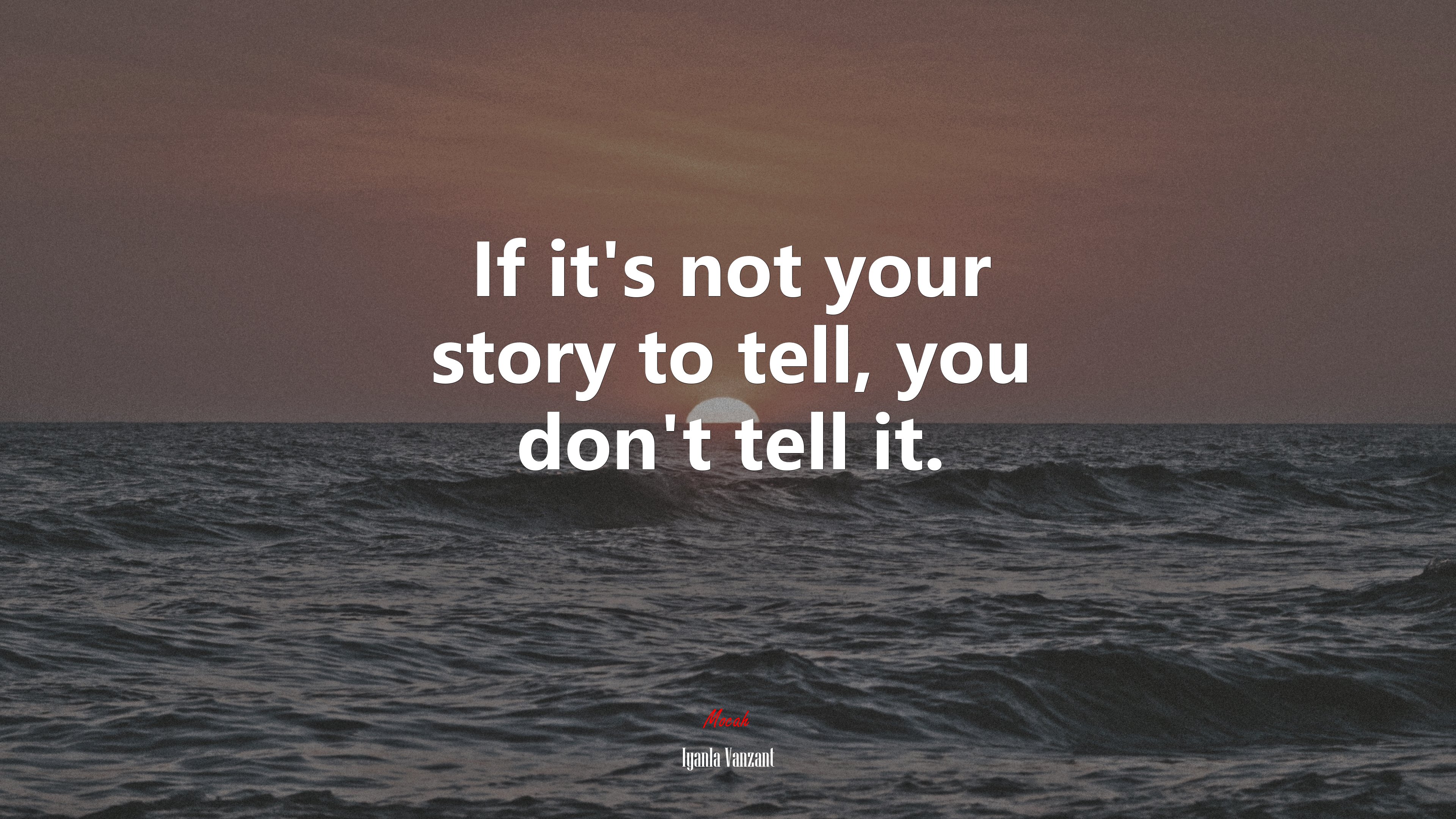 If it’s not your story to tell, you don’t tell it. | Iyanla Vanzant quote HD Wallpaper