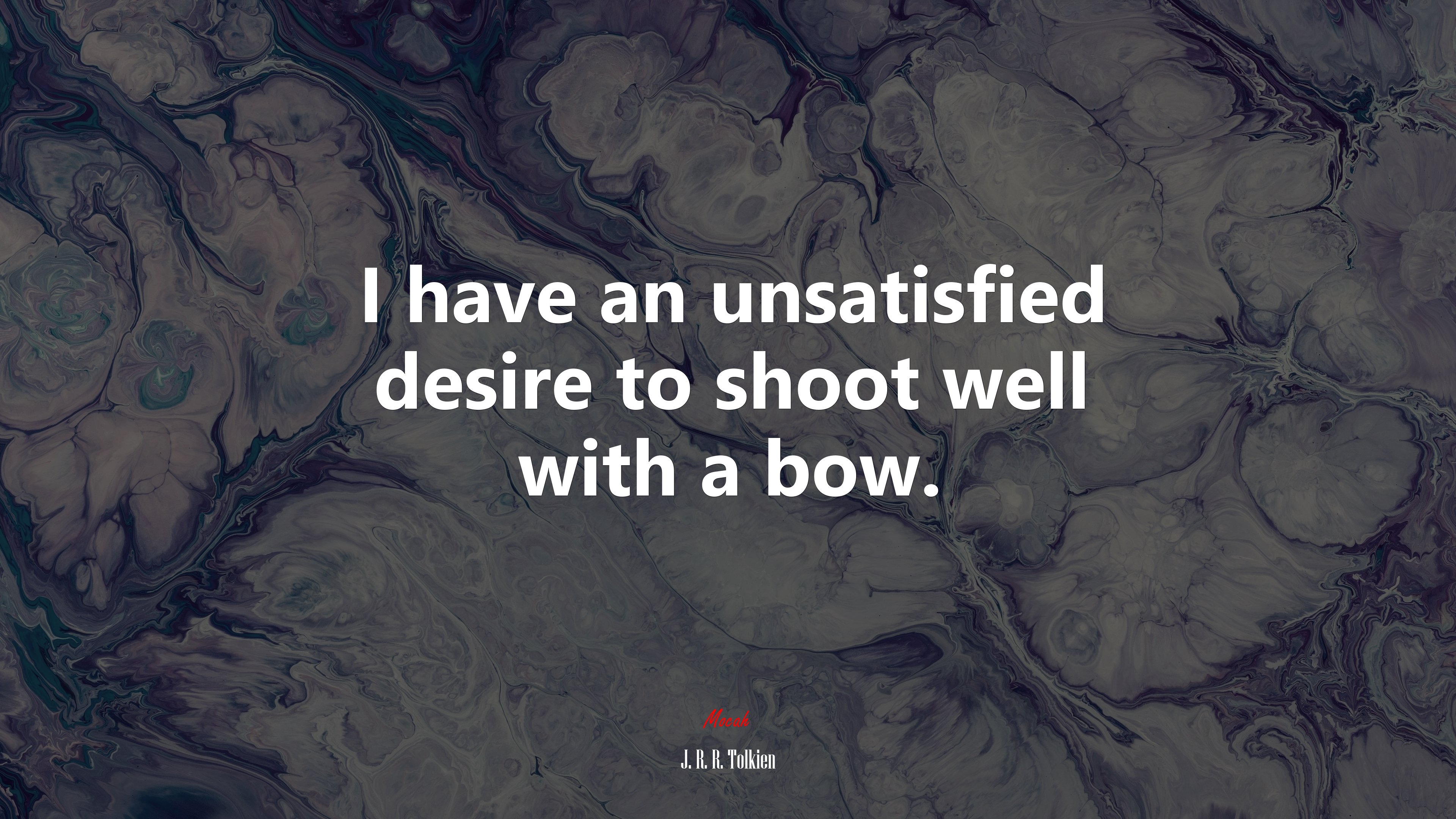 I have an unsatisfied desire to shoot well with a bow. | J. R. R. Tolkien quote HD Wallpaper