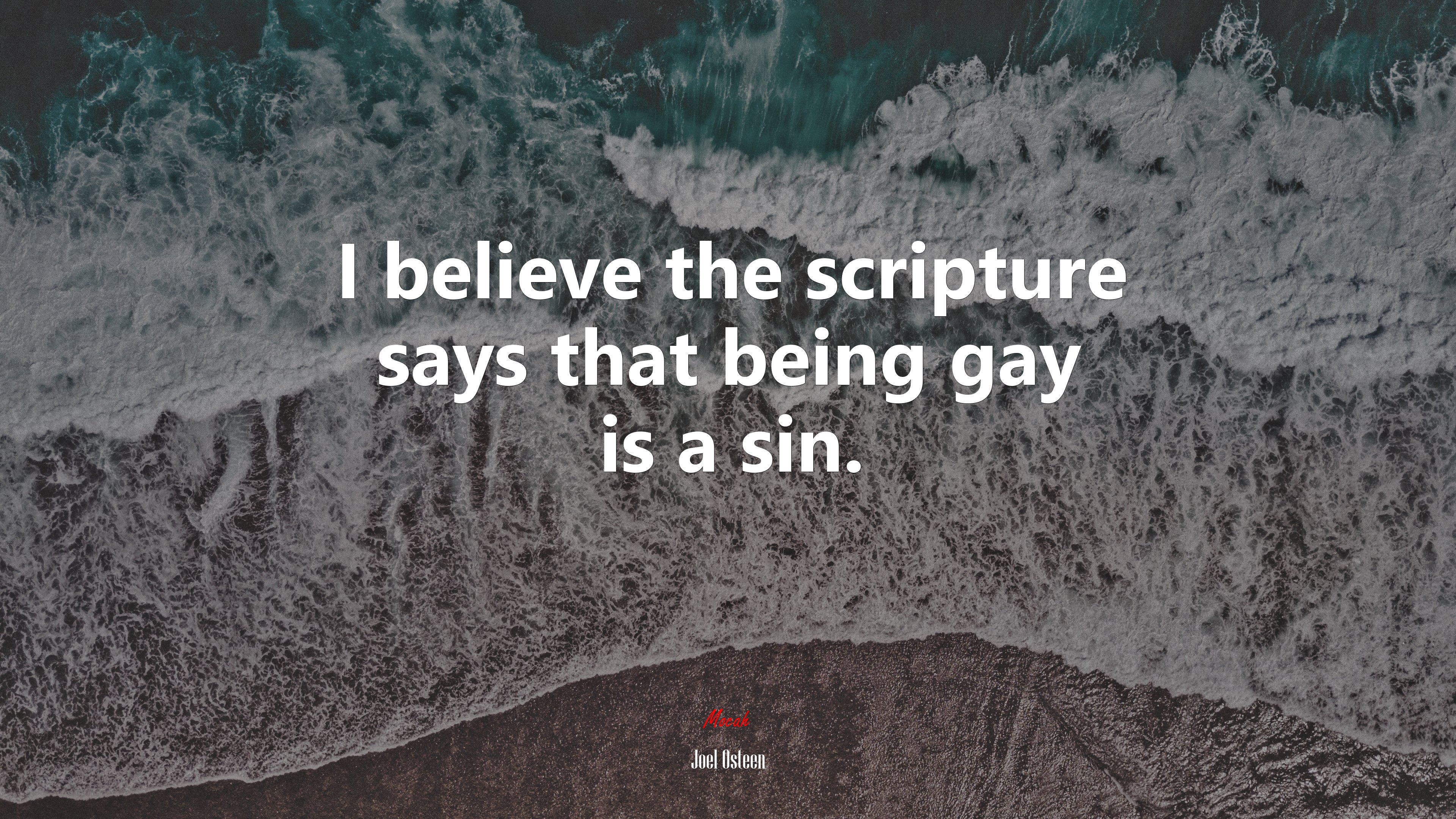 I believe the scripture says that being gay is a sin. | Joel Osteen quote HD Wallpaper
