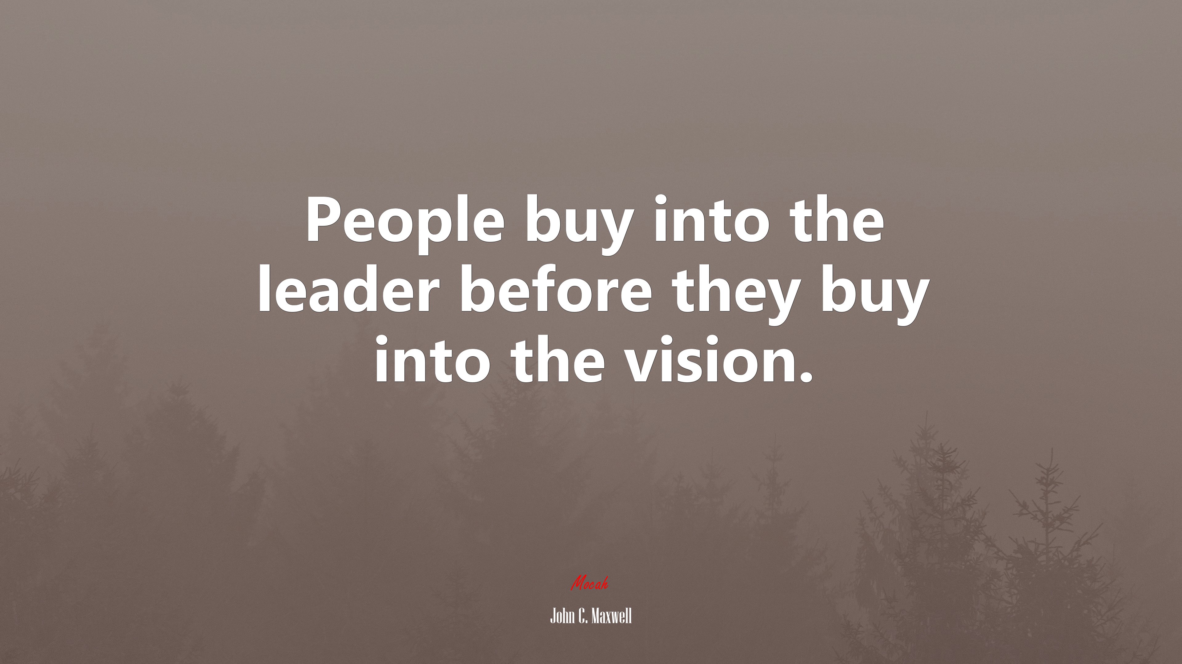 People buy into the leader before they buy into the vision. | John C. Maxwell quote HD Wallpaper
