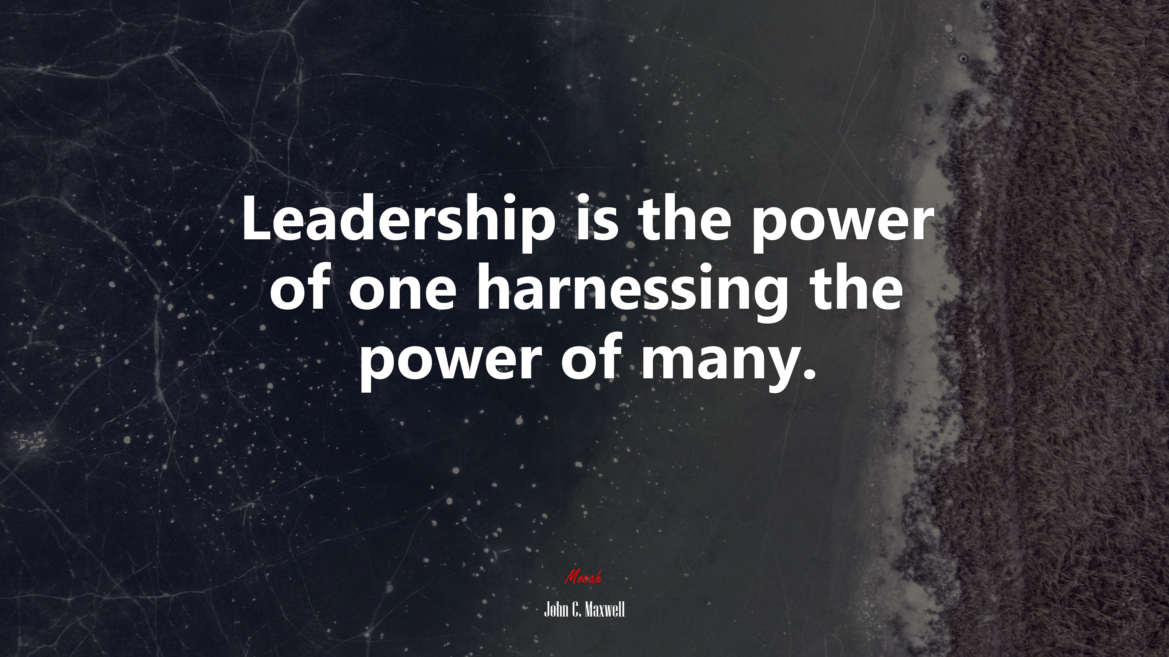 Leadership is the power of one harnessing the power of many. | John C. Maxwell quote HD Wallpaper