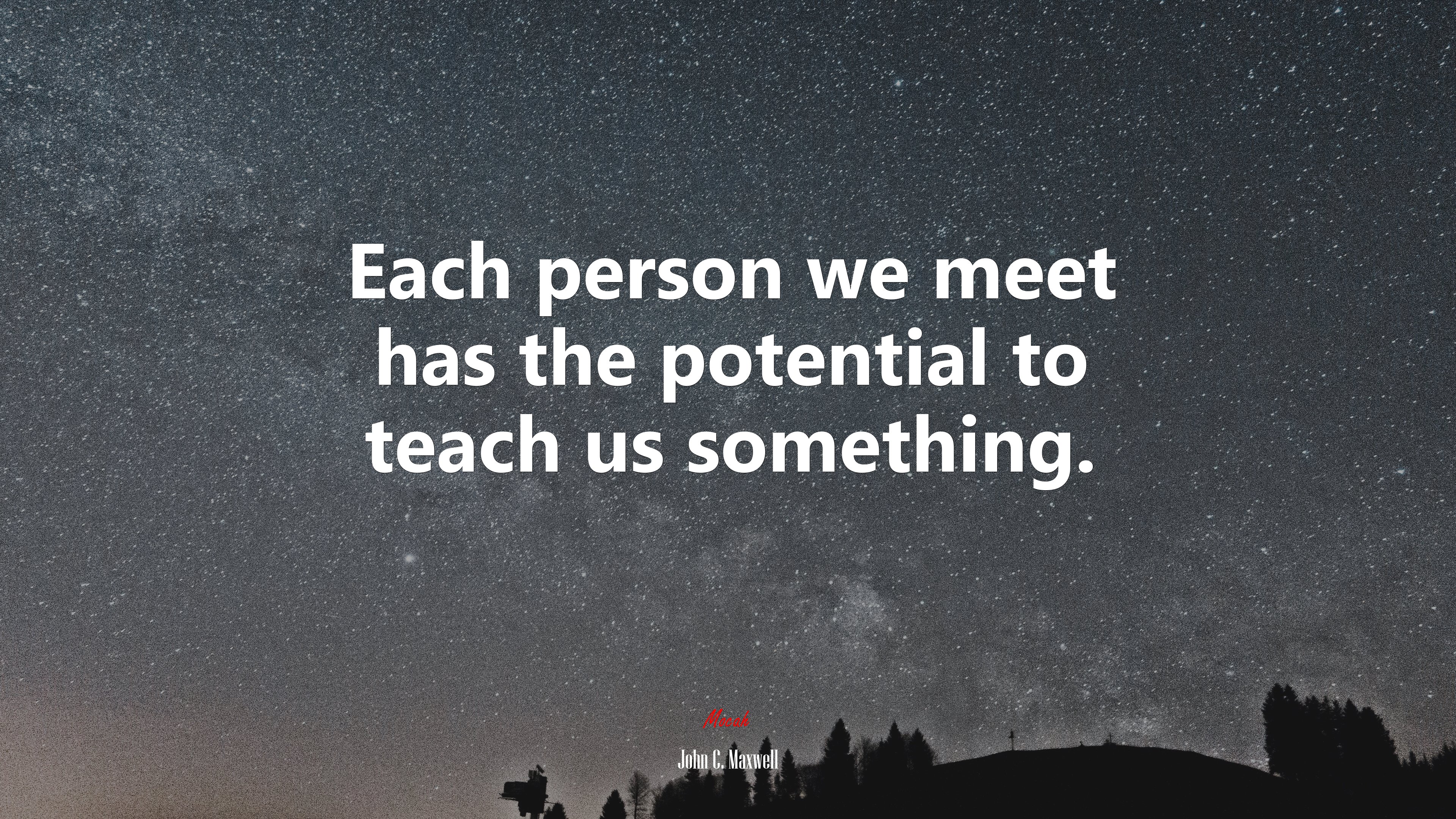 Each person we meet has the potential to teach us something. | John C. Maxwell quote HD Wallpaper
