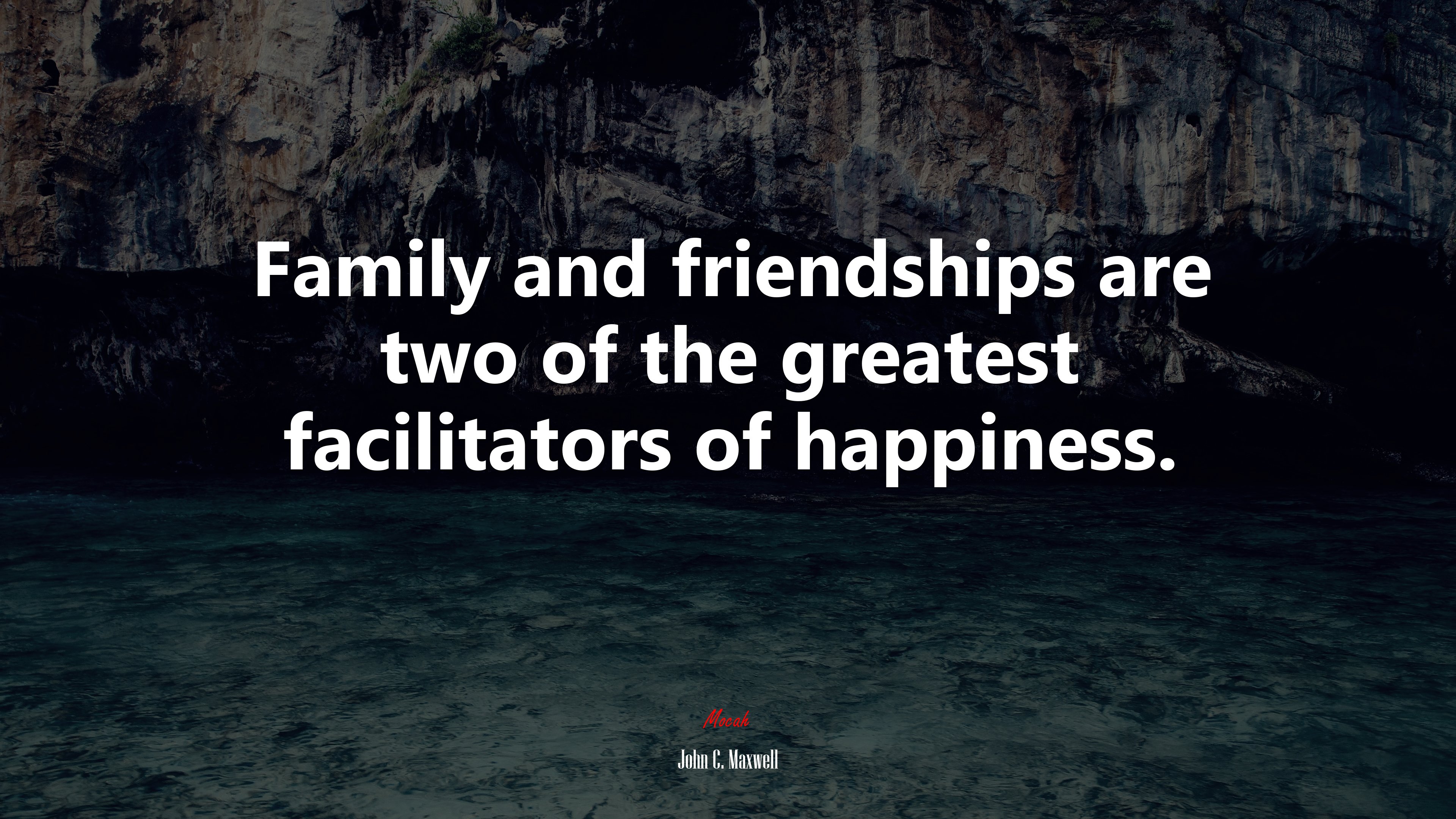 Family and friendships are two of the greatest facilitators of happiness. | John C. Maxwell quote HD Wallpaper
