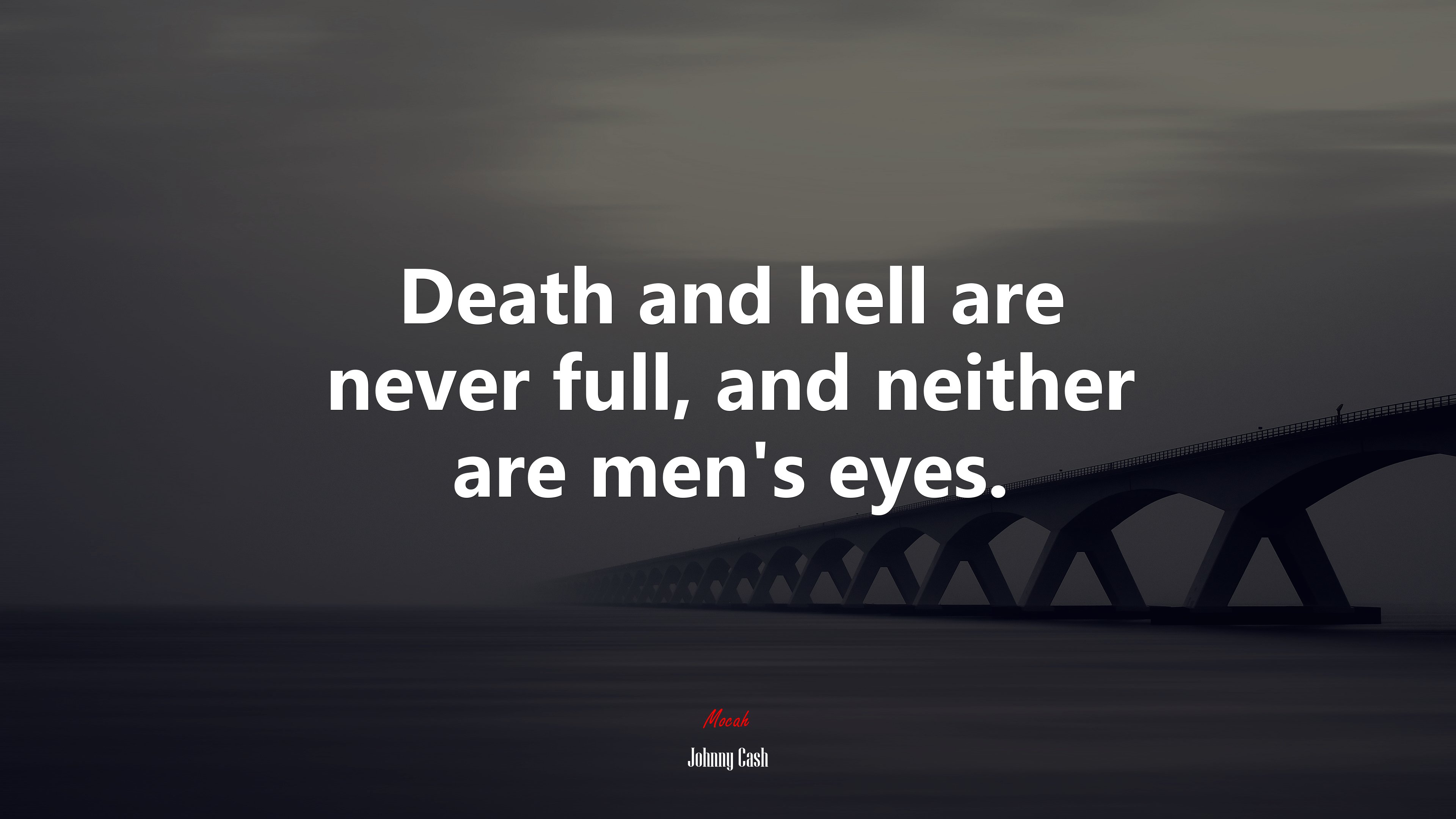 Death and hell are never full, and neither are men’s eyes. | Johnny Cash quote HD Wallpaper
