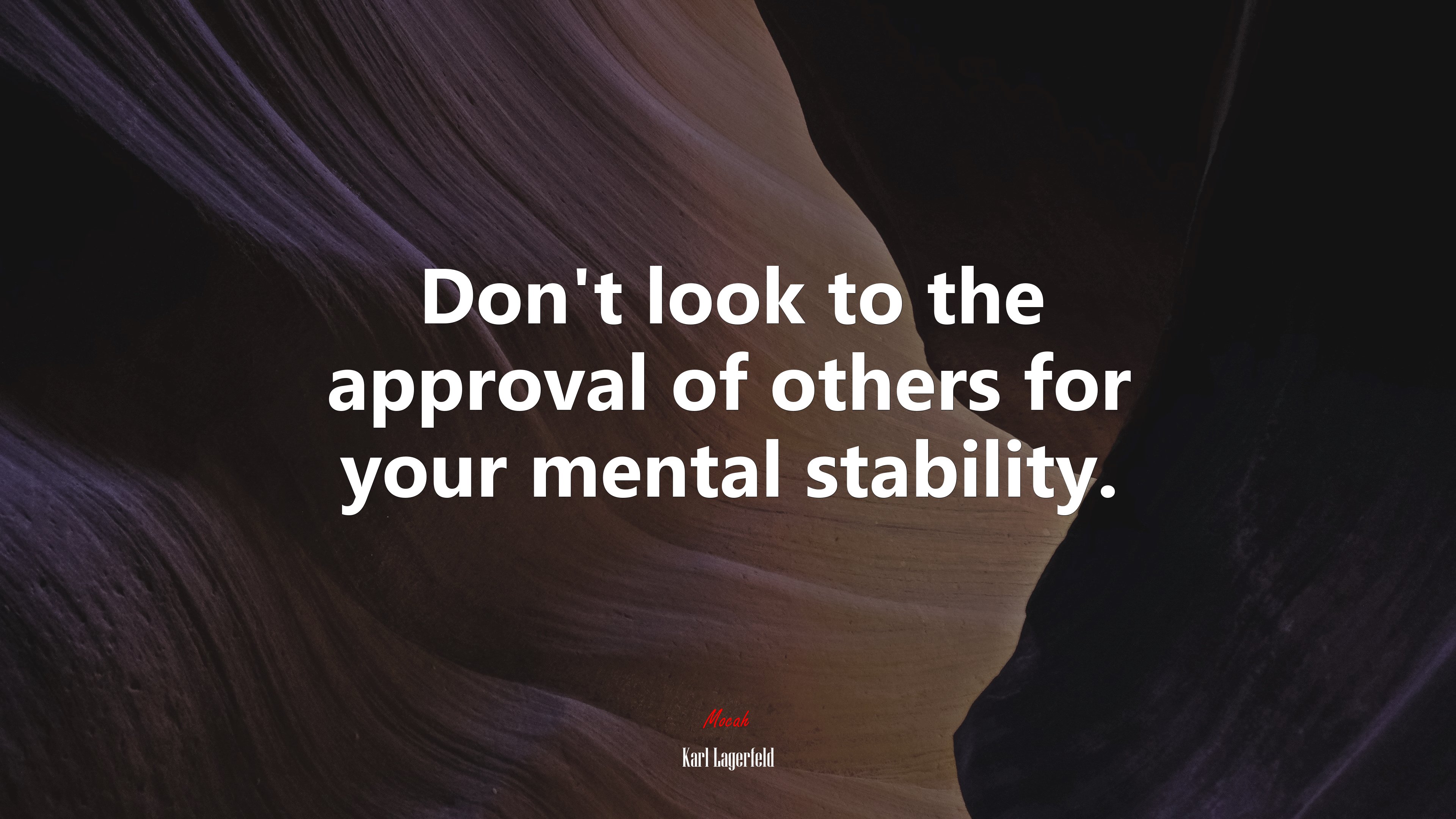 Don’t look to the approval of others for your mental stability. | Karl Lagerfeld quote HD Wallpaper