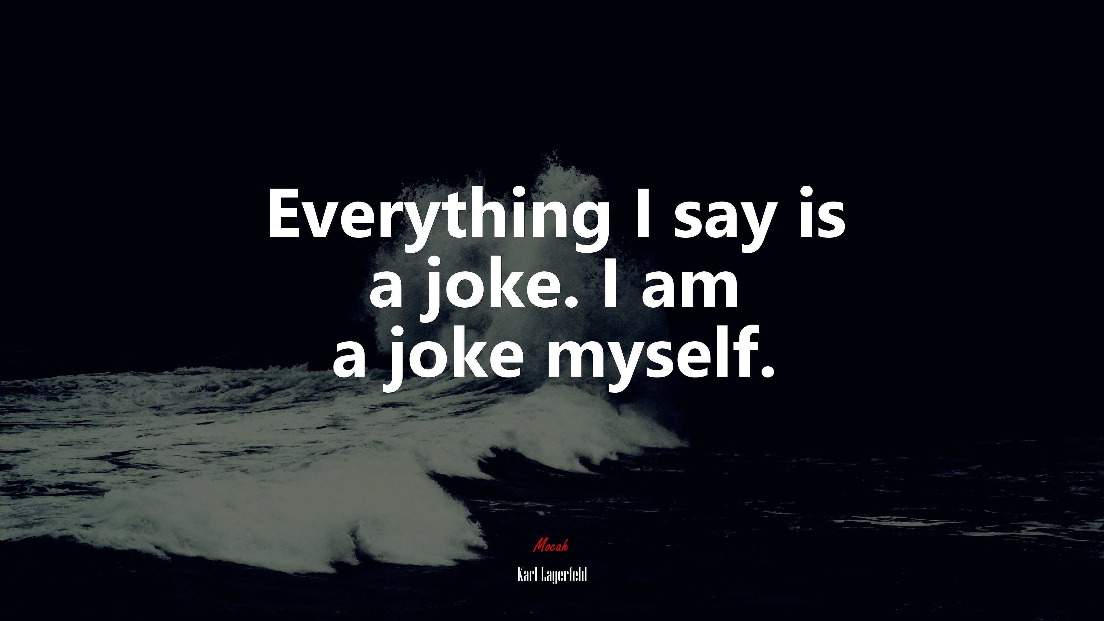 Everything I say is a joke. I am a joke myself. | Karl Lagerfeld quote HD Wallpaper