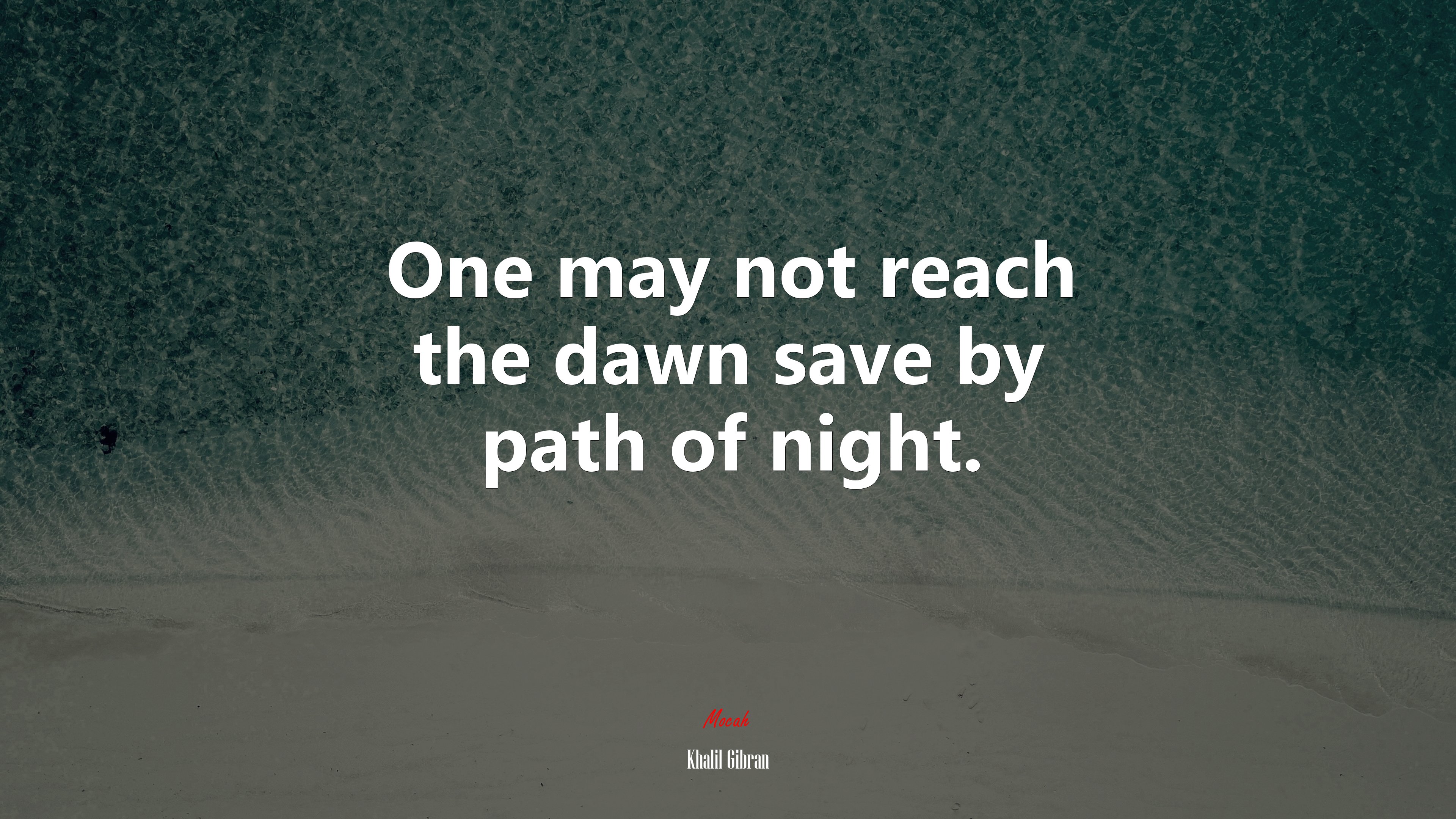 One may not reach the dawn save by path of night. | Khalil Gibran quote HD Wallpaper