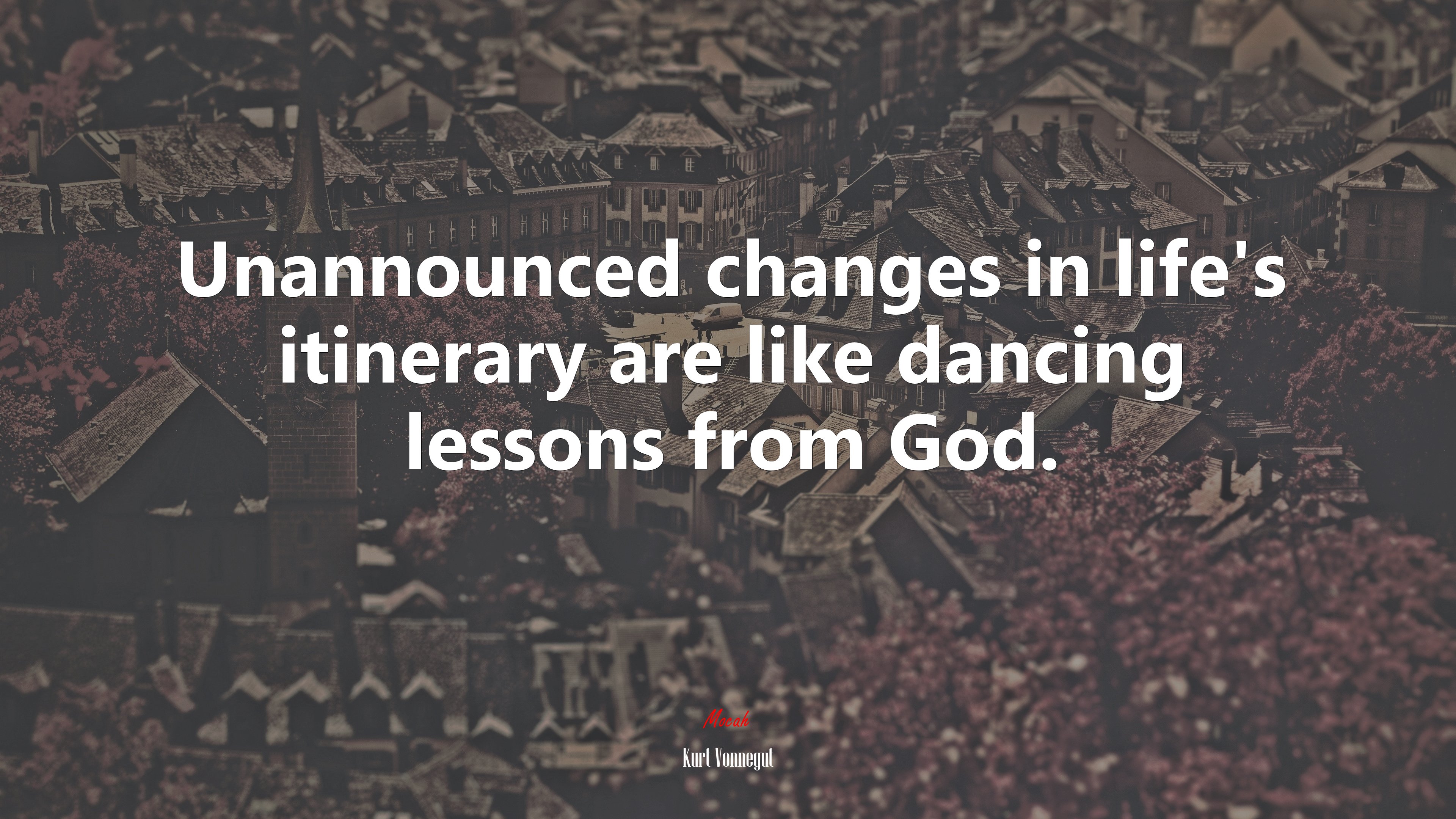 Unannounced changes in life’s itinerary are like dancing lessons from God. | Kurt Vonnegut quote HD Wallpaper