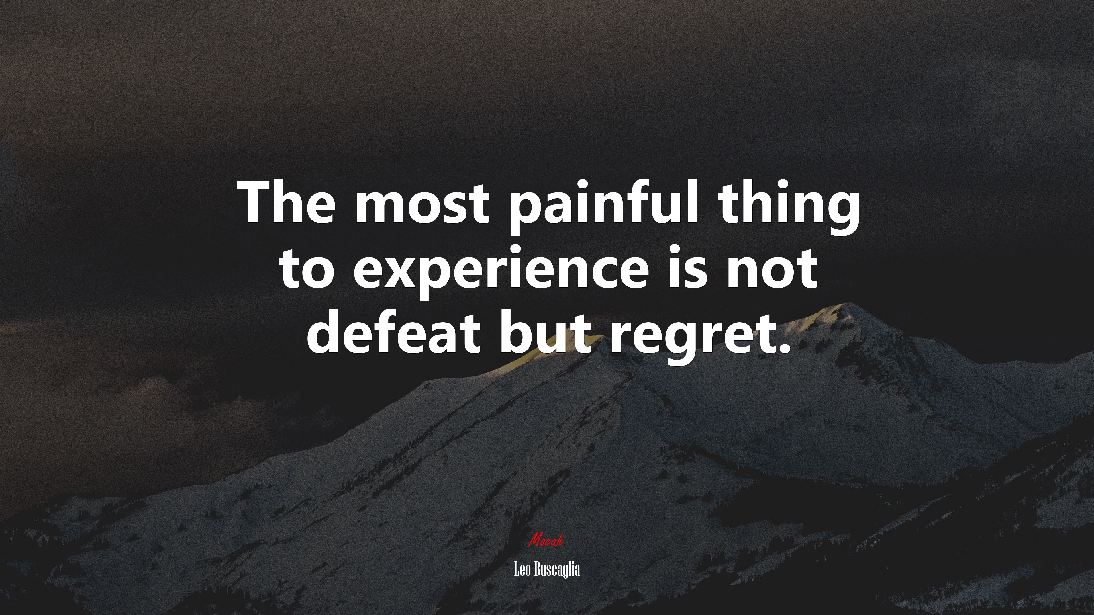 The most painful thing to experience is not defeat but regret. | Leo Buscaglia quote HD Wallpaper
