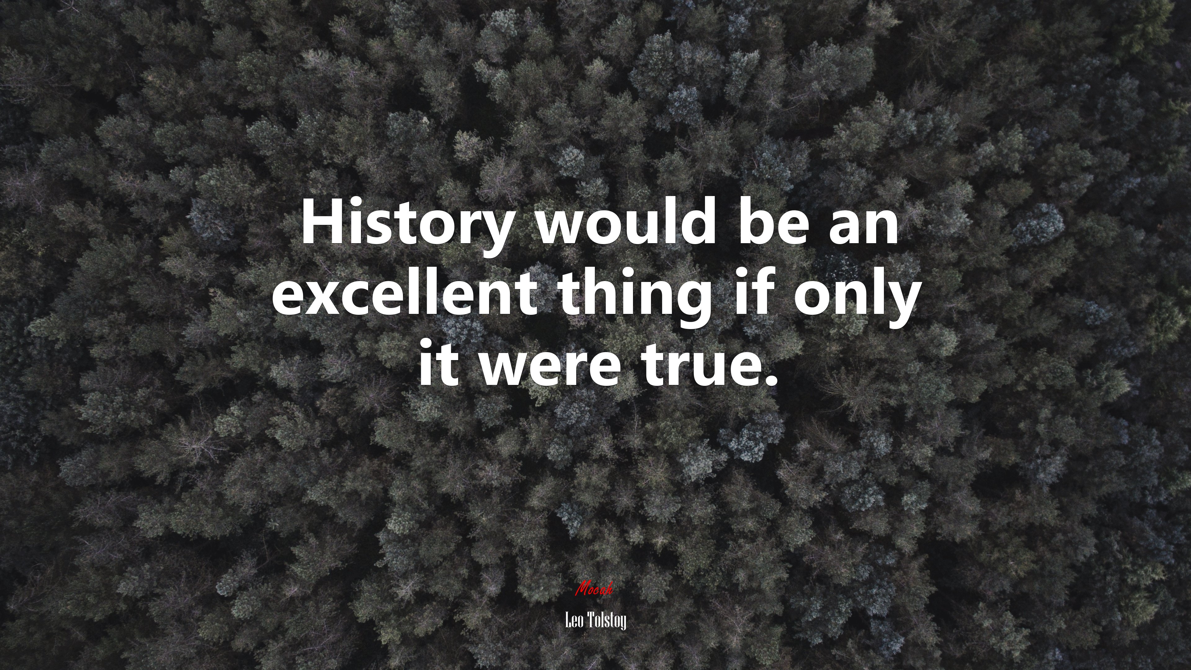 History would be an excellent thing if only it were true. | Leo Tolstoy quote HD Wallpaper