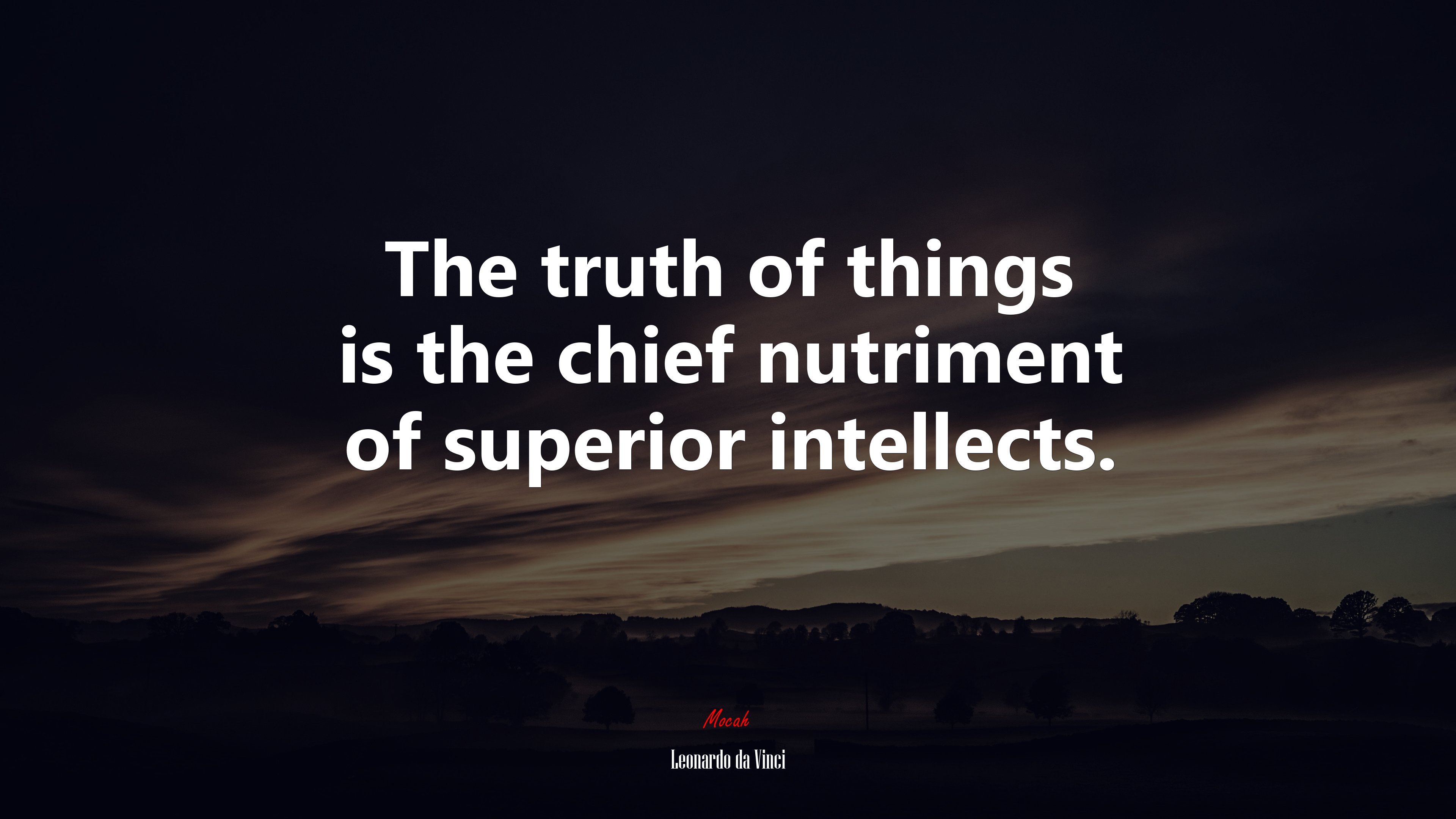 The truth of things is the chief nutriment of superior intellects. | Leonardo da Vinci quote HD Wallpaper