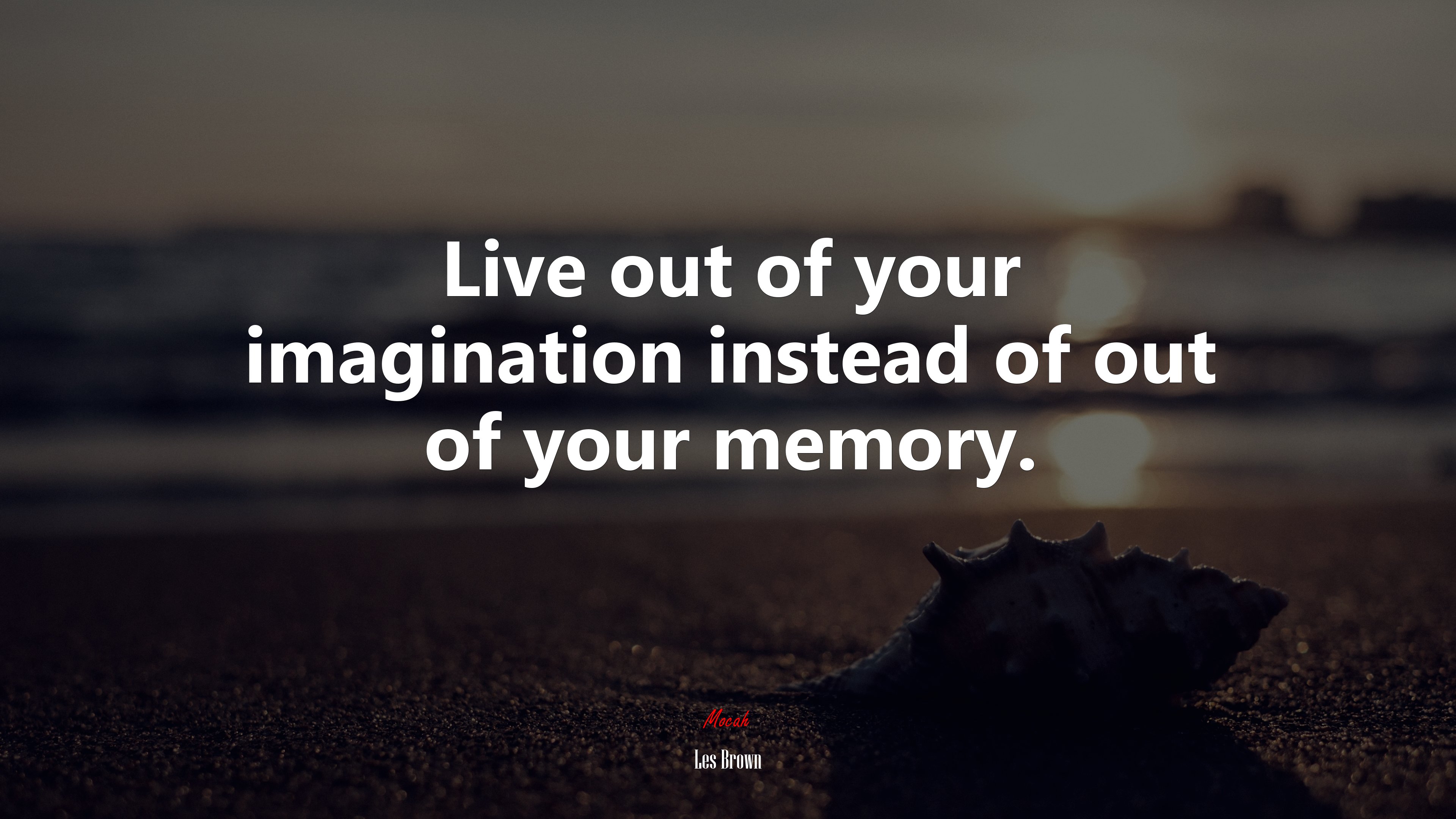 Live out of your imagination instead of out of your memory. | Les Brown quote HD Wallpaper