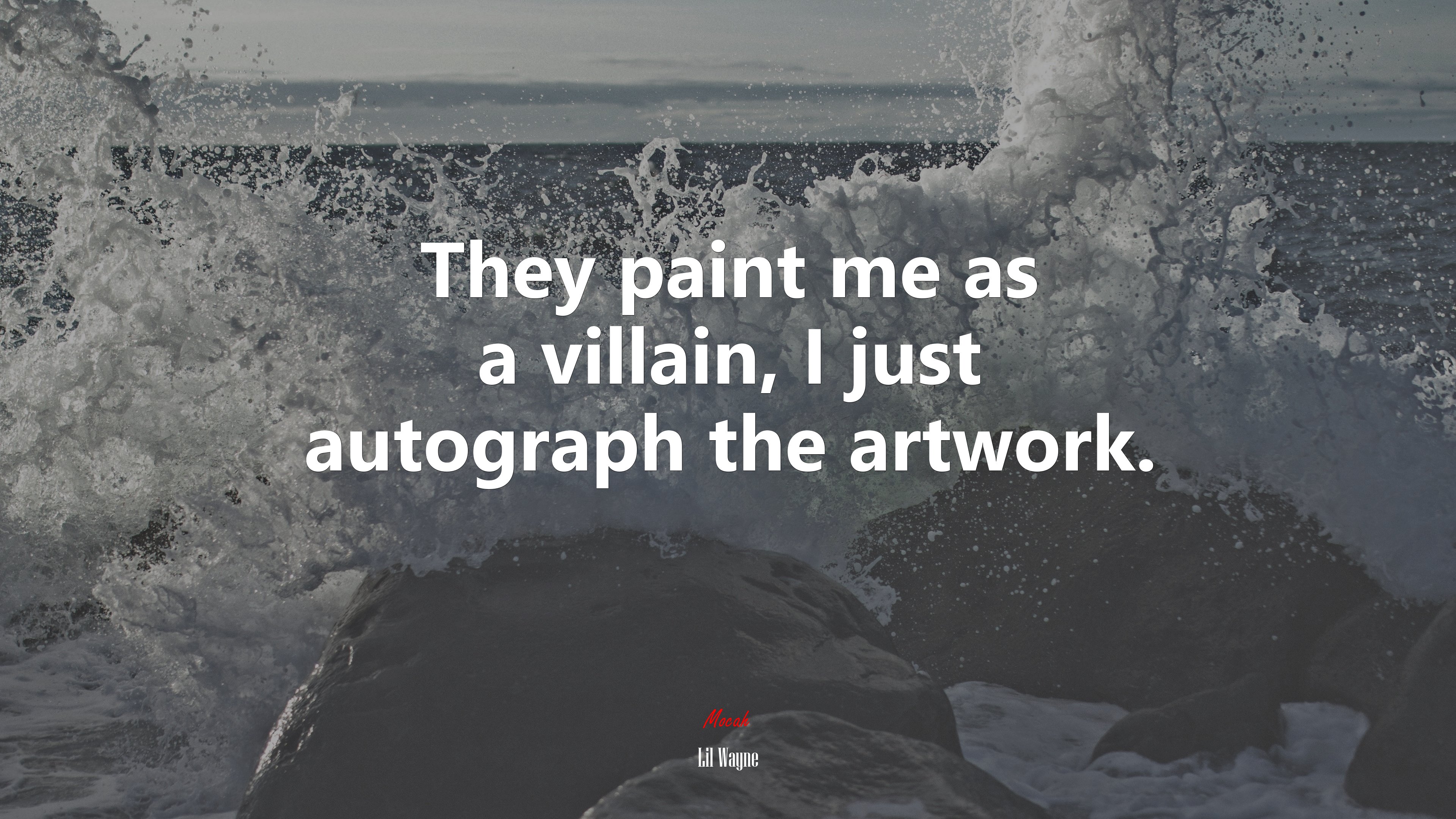 They paint me as a villain, I just autograph the artwork. | Lil Wayne quote HD Wallpaper