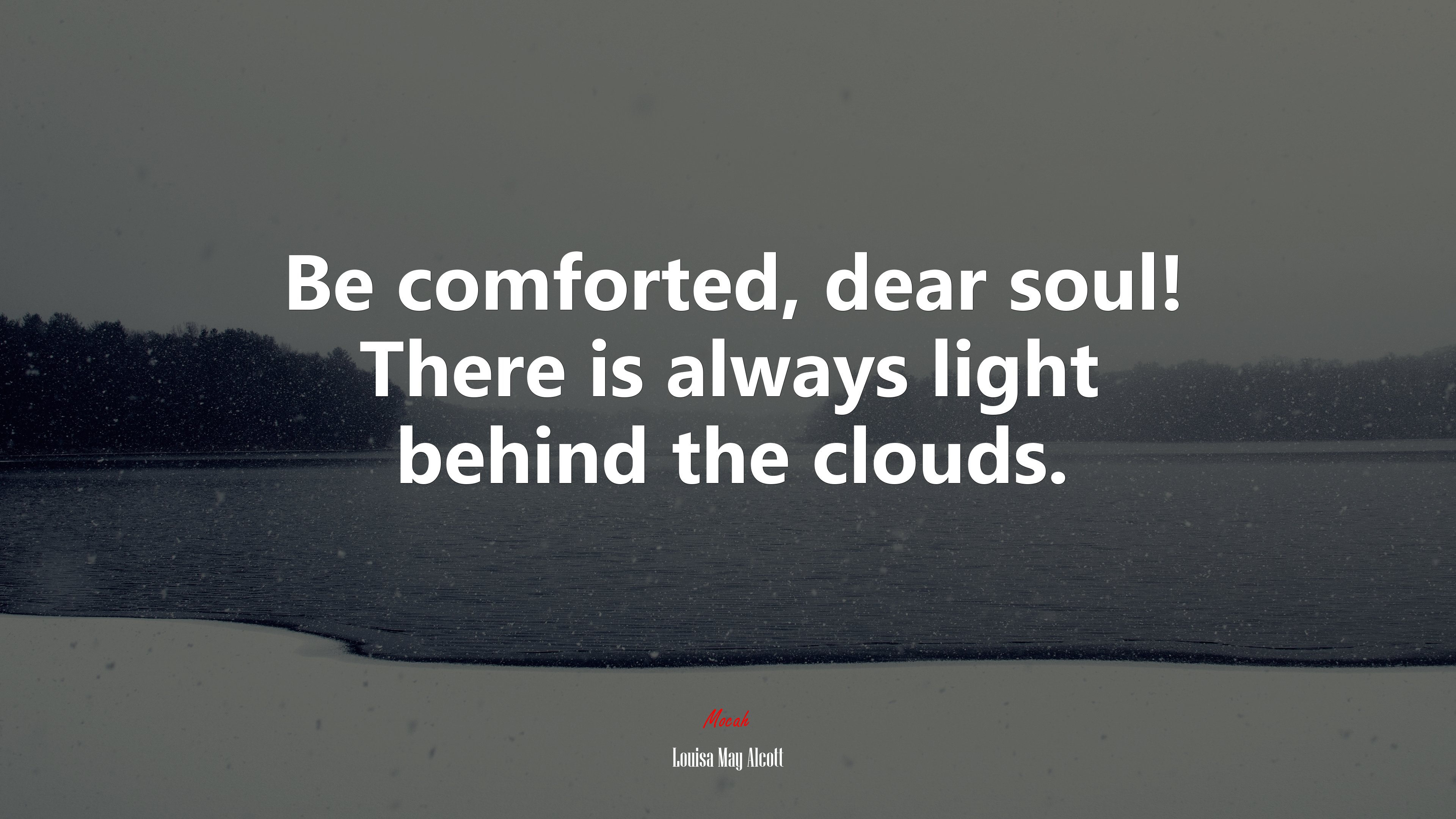 Be comforted, dear soul! There is always light behind the clouds. | Louisa May Alcott quote HD Wallpaper
