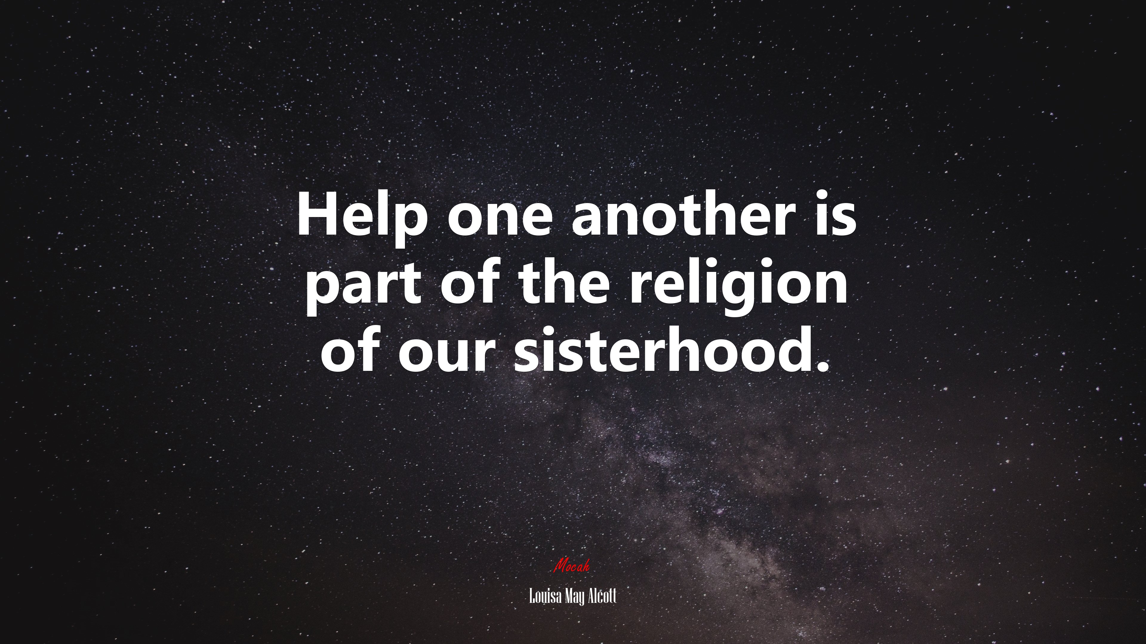 Help one another is part of the religion of our sisterhood. | Louisa May Alcott quote HD Wallpaper