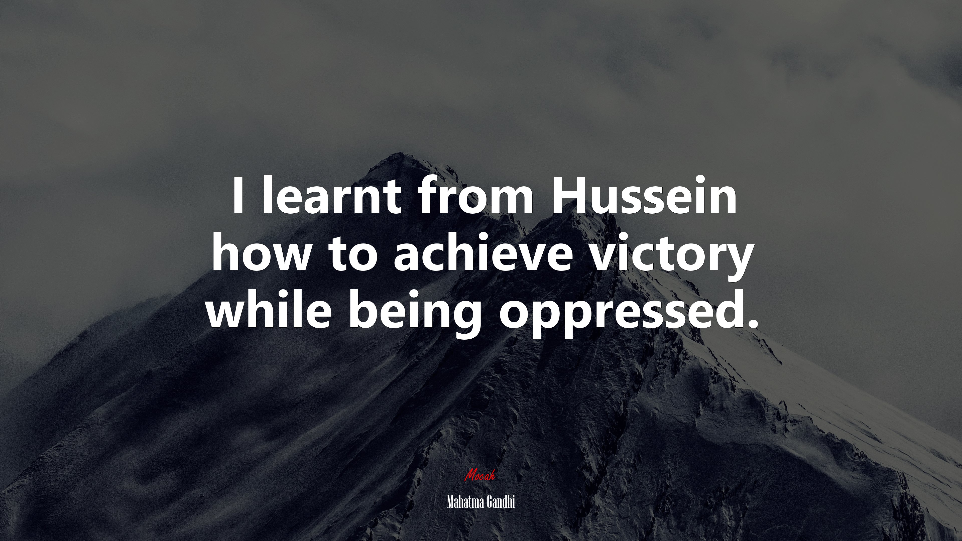 I learnt from Hussein how to achieve victory while being oppressed. | Mahatma Gandhi quote HD Wallpaper