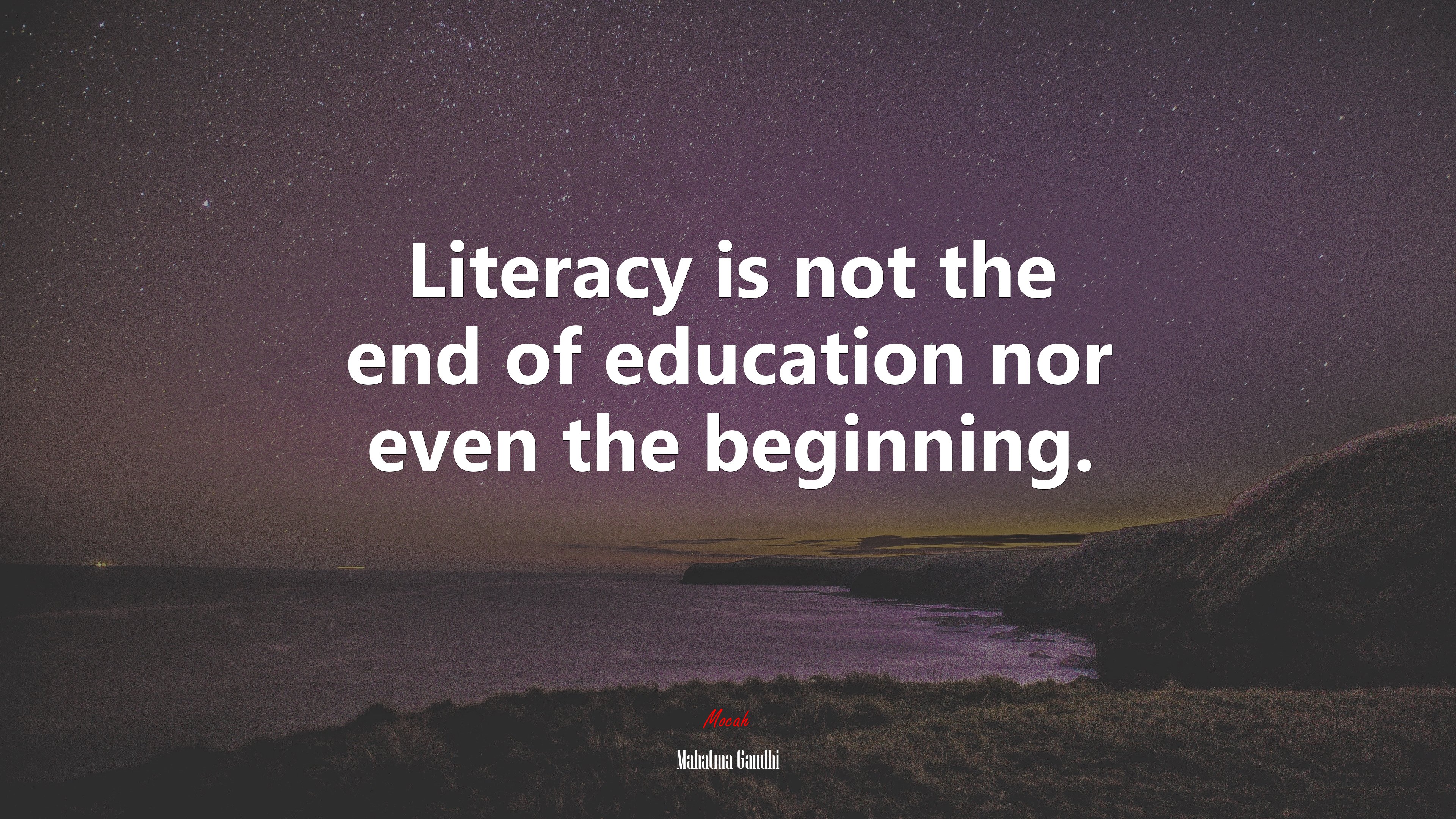 Literacy is not the end of education nor even the beginning. | Mahatma Gandhi quote HD Wallpaper