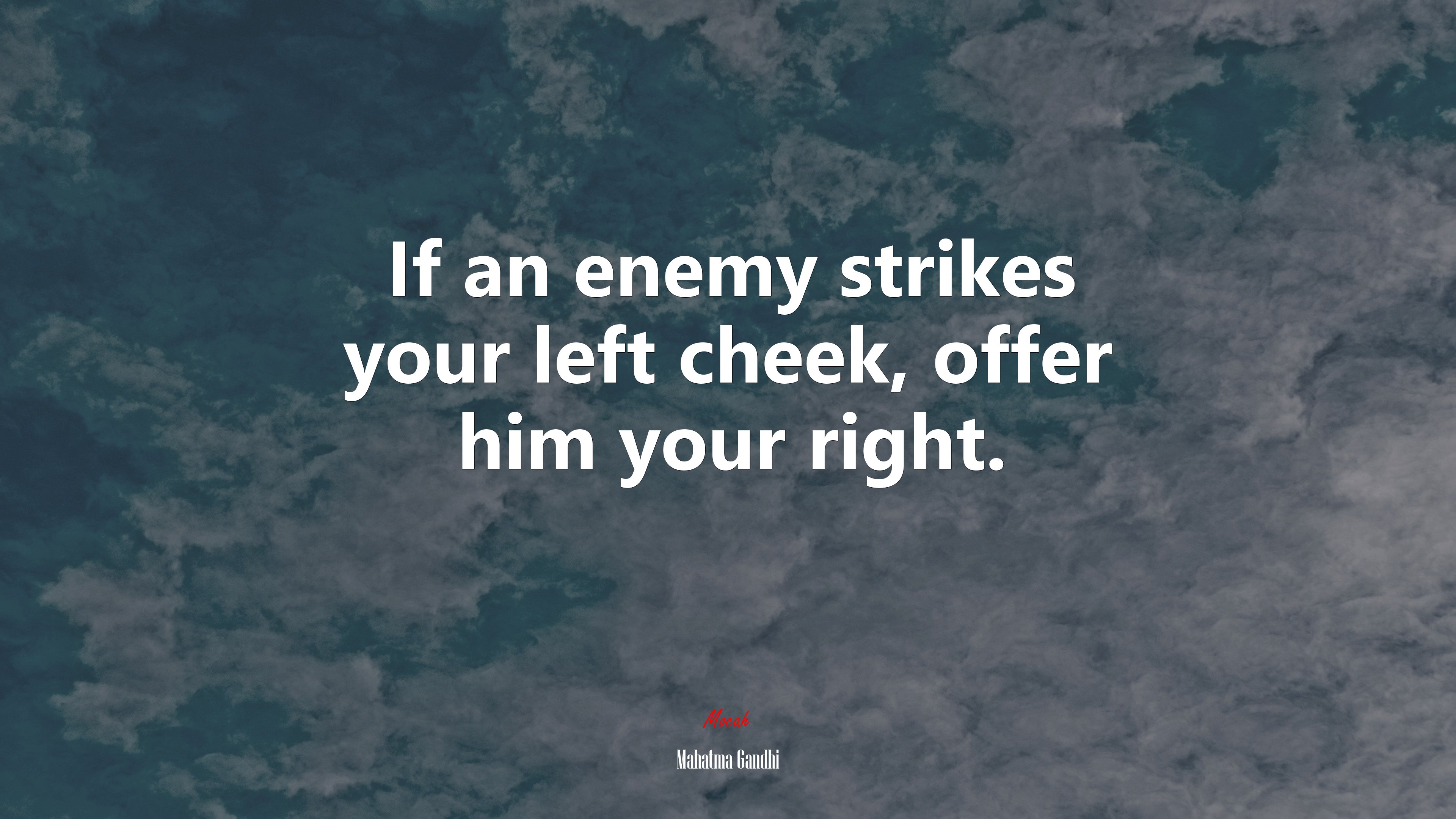 If an enemy strikes your left cheek, offer him your right. | Mahatma Gandhi quote HD Wallpaper