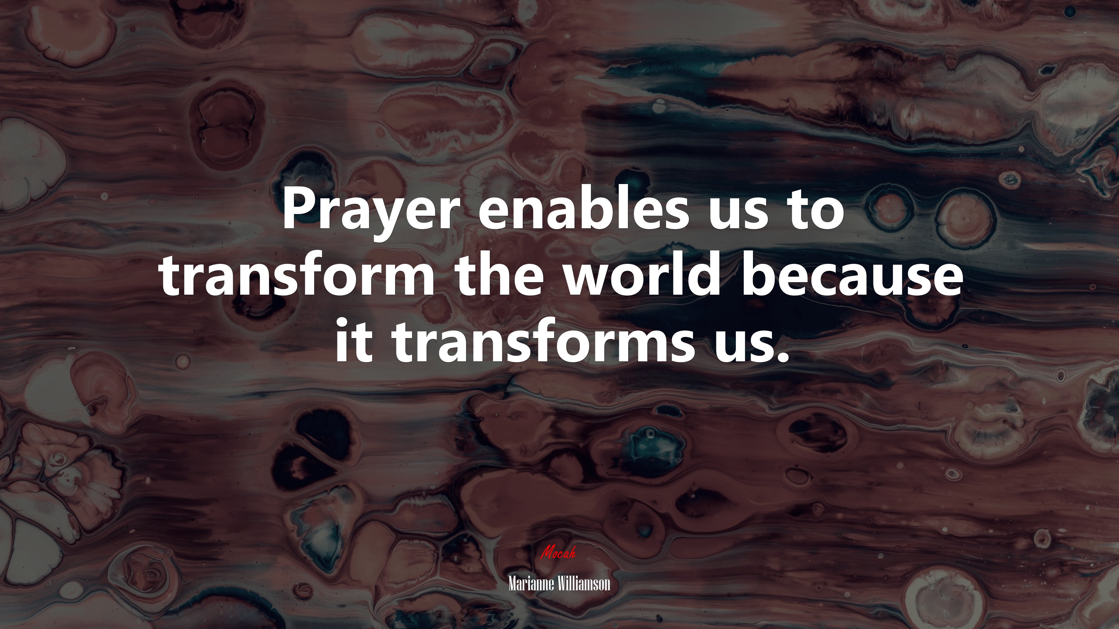 Prayer enables us to transform the world because it transforms us. | Marianne Williamson quote HD Wallpaper