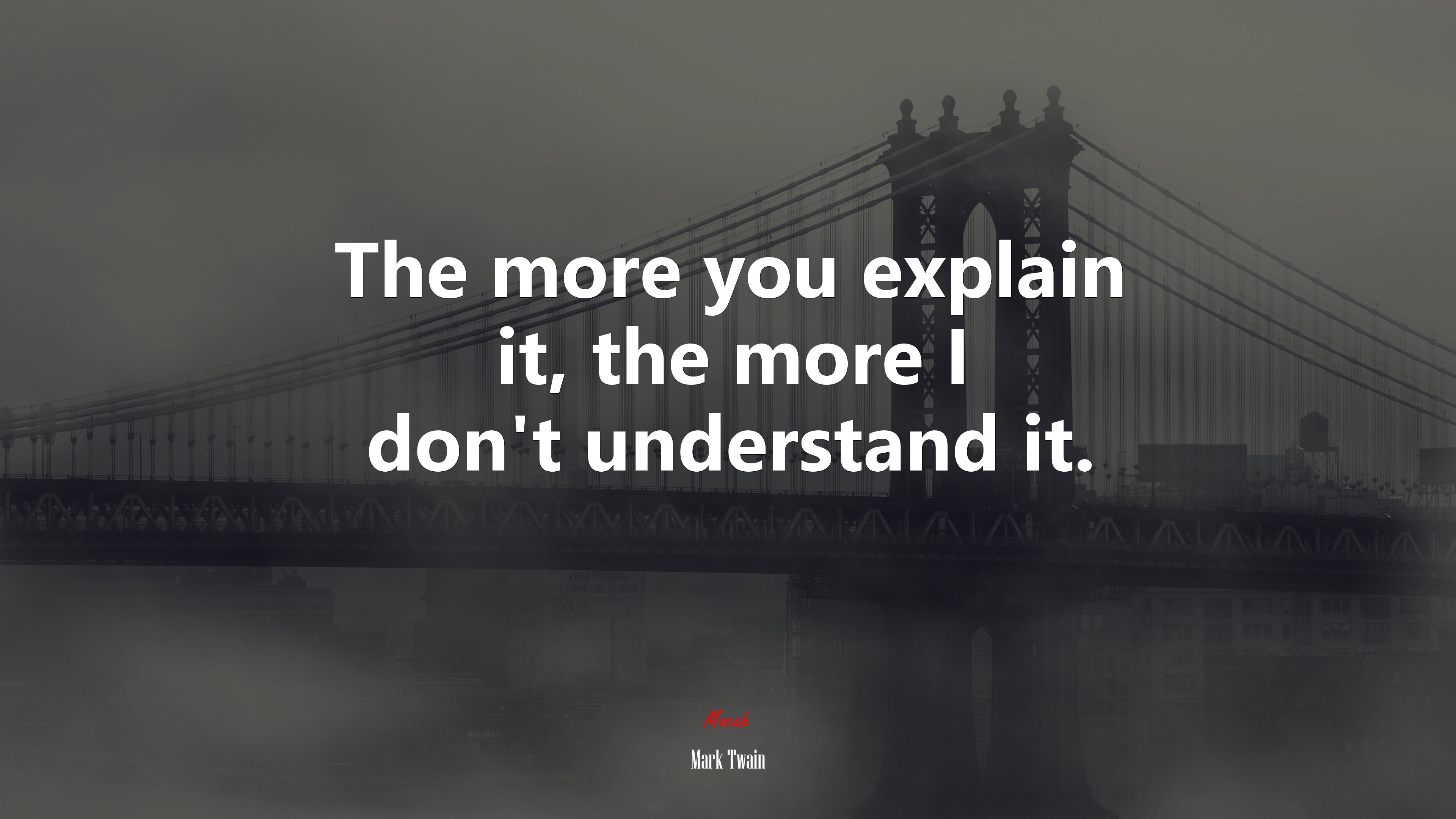 The more you explain it, the more I don’t understand it. | Mark Twain quote HD Wallpaper