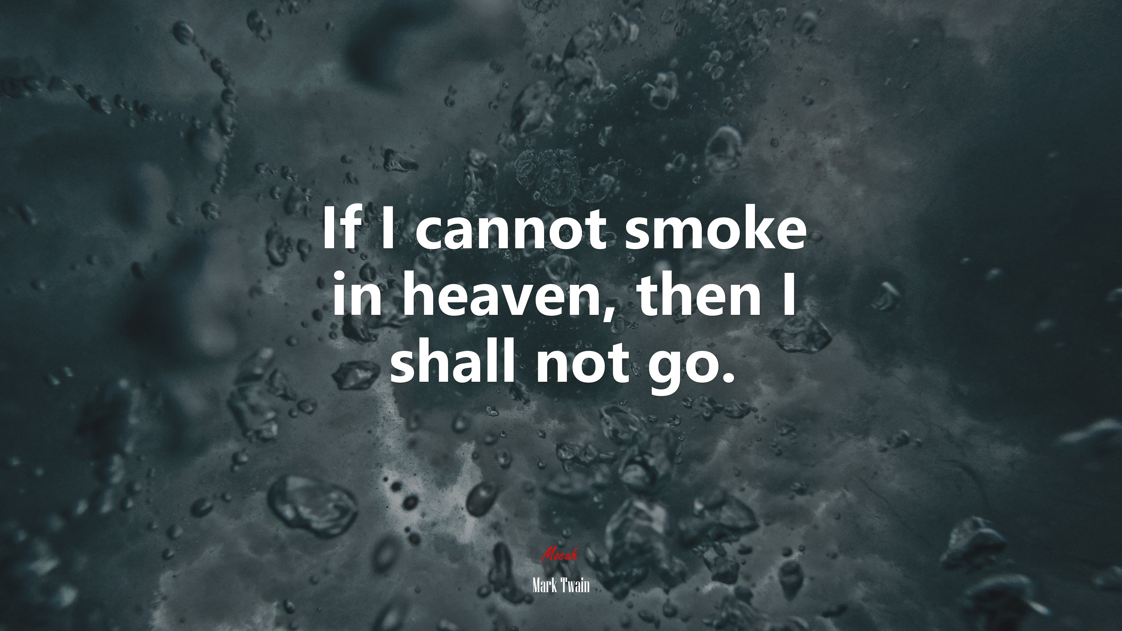 If I cannot smoke in heaven, then I shall not go. | Mark Twain quote HD Wallpaper