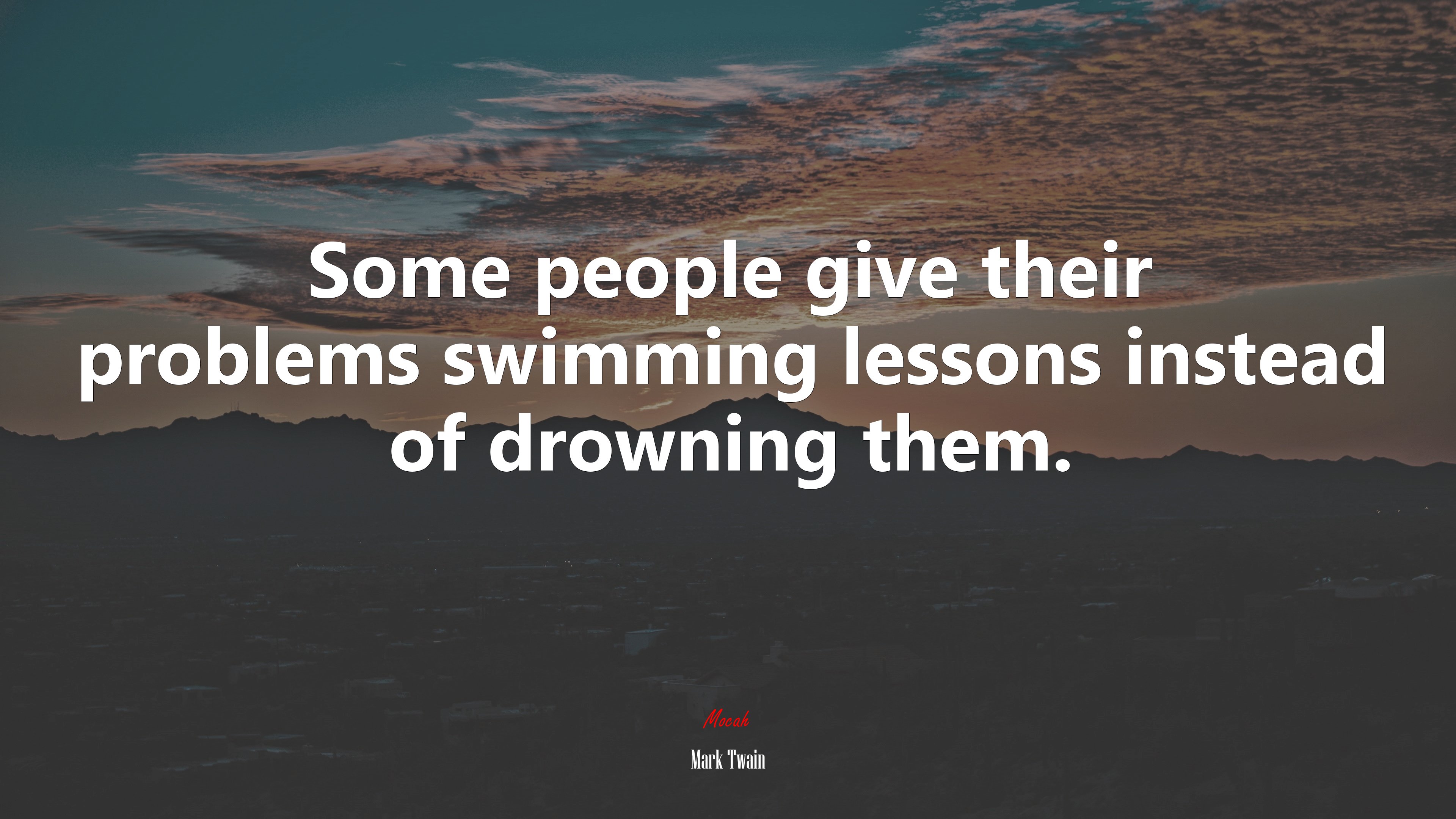 Some people give their problems swimming lessons instead of drowning them. | Mark Twain quote HD Wallpaper