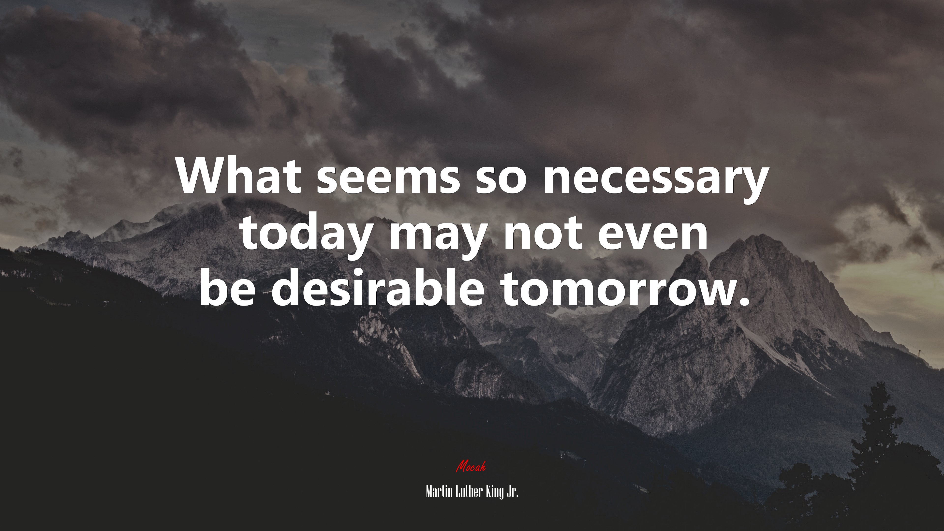 What seems so necessary today may not even be desirable tomorrow. | Martin Luther King Jr. quote HD Wallpaper