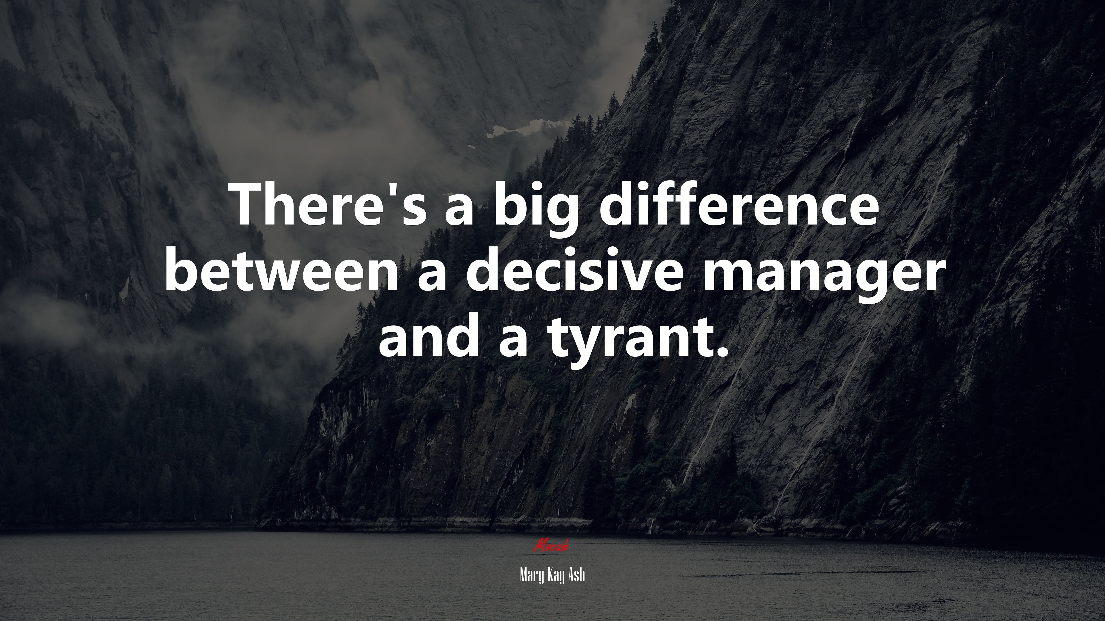 There’s a big difference between a decisive manager and a tyrant. | Mary Kay Ash quote HD Wallpaper