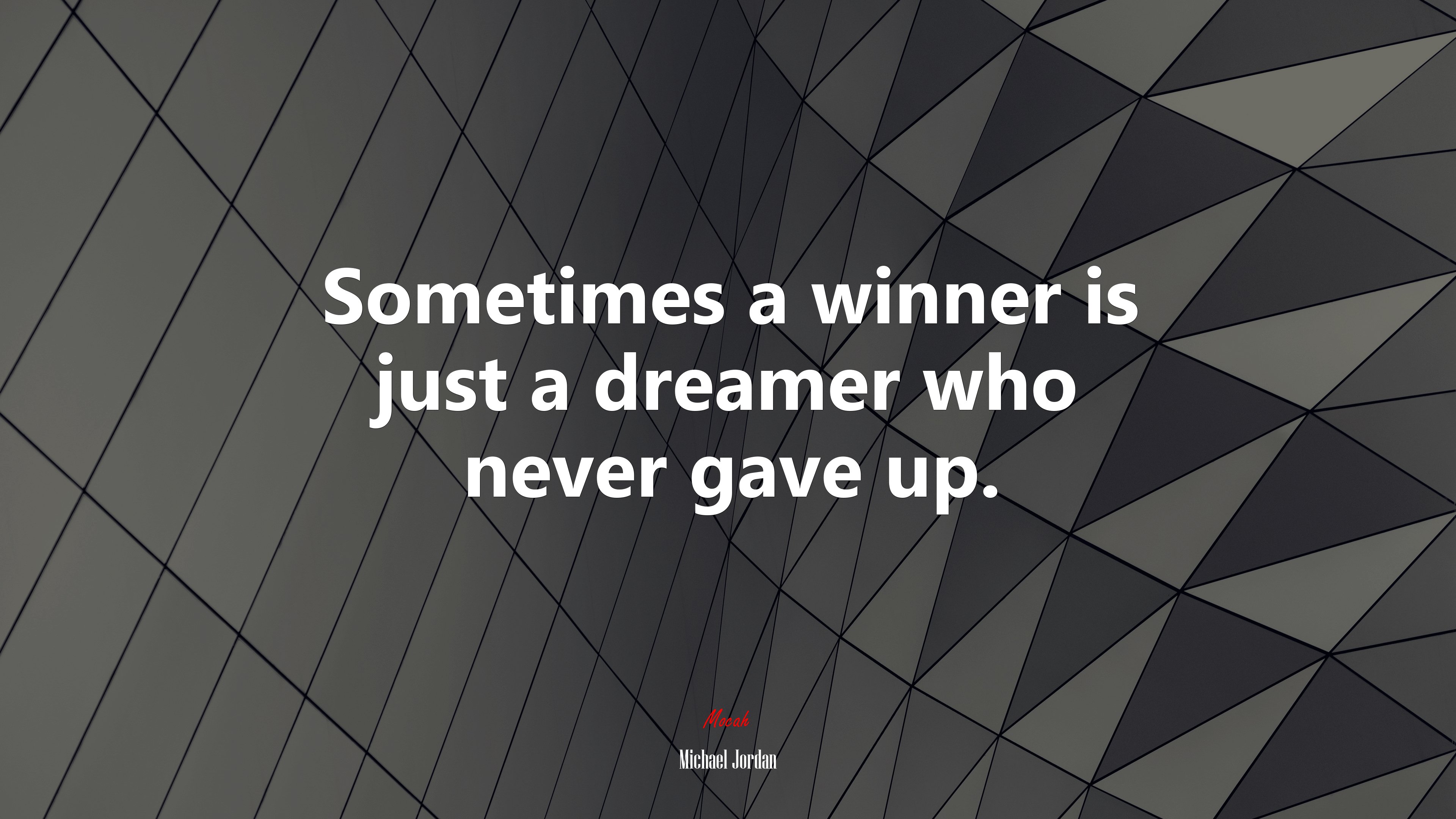 Sometimes a winner is just a dreamer who never gave up. | Michael Jordan quote HD Wallpaper