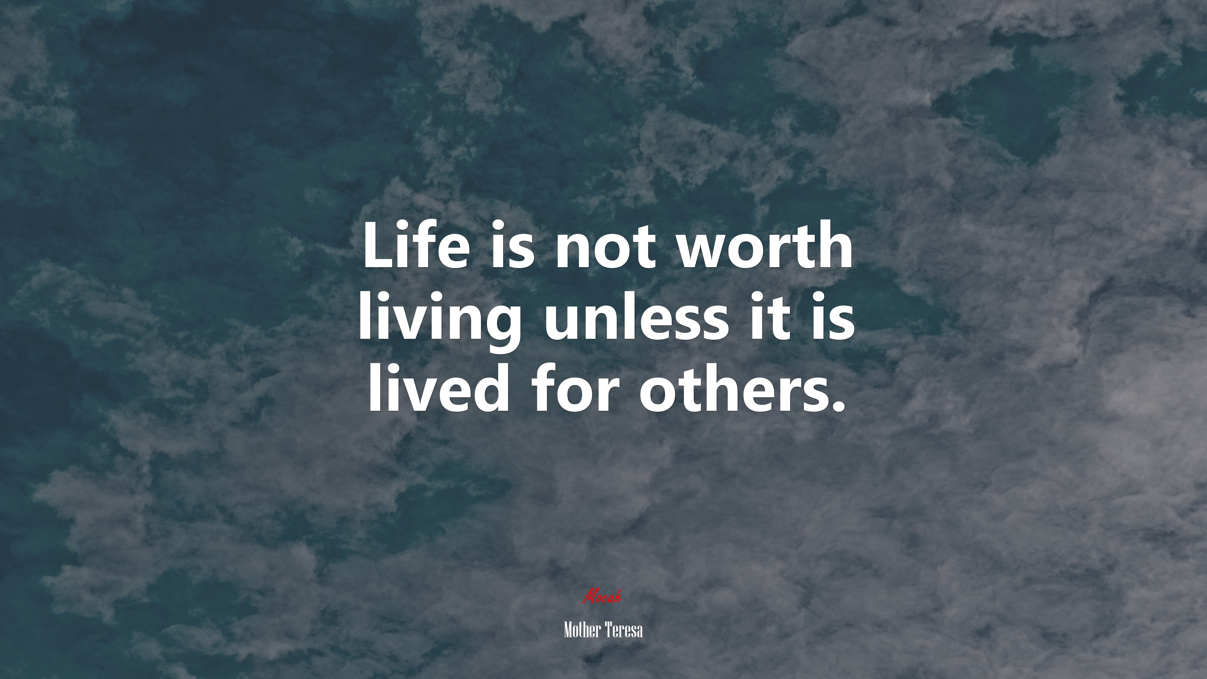 Life is not worth living unless it is lived for others. | Mother Teresa quote HD Wallpaper