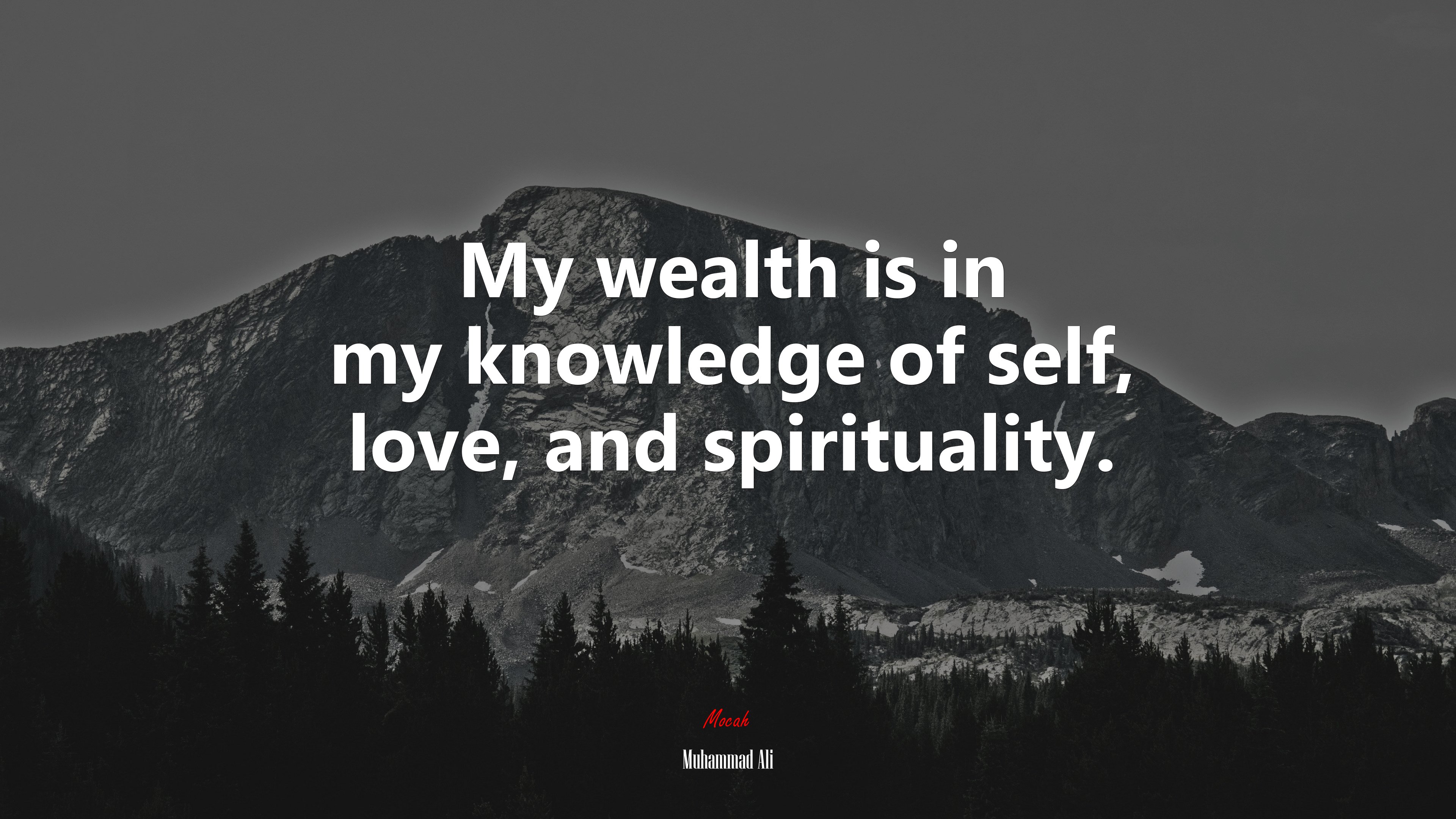 My wealth is in my knowledge of self, love, and spirituality. | Muhammad Ali quote HD Wallpaper