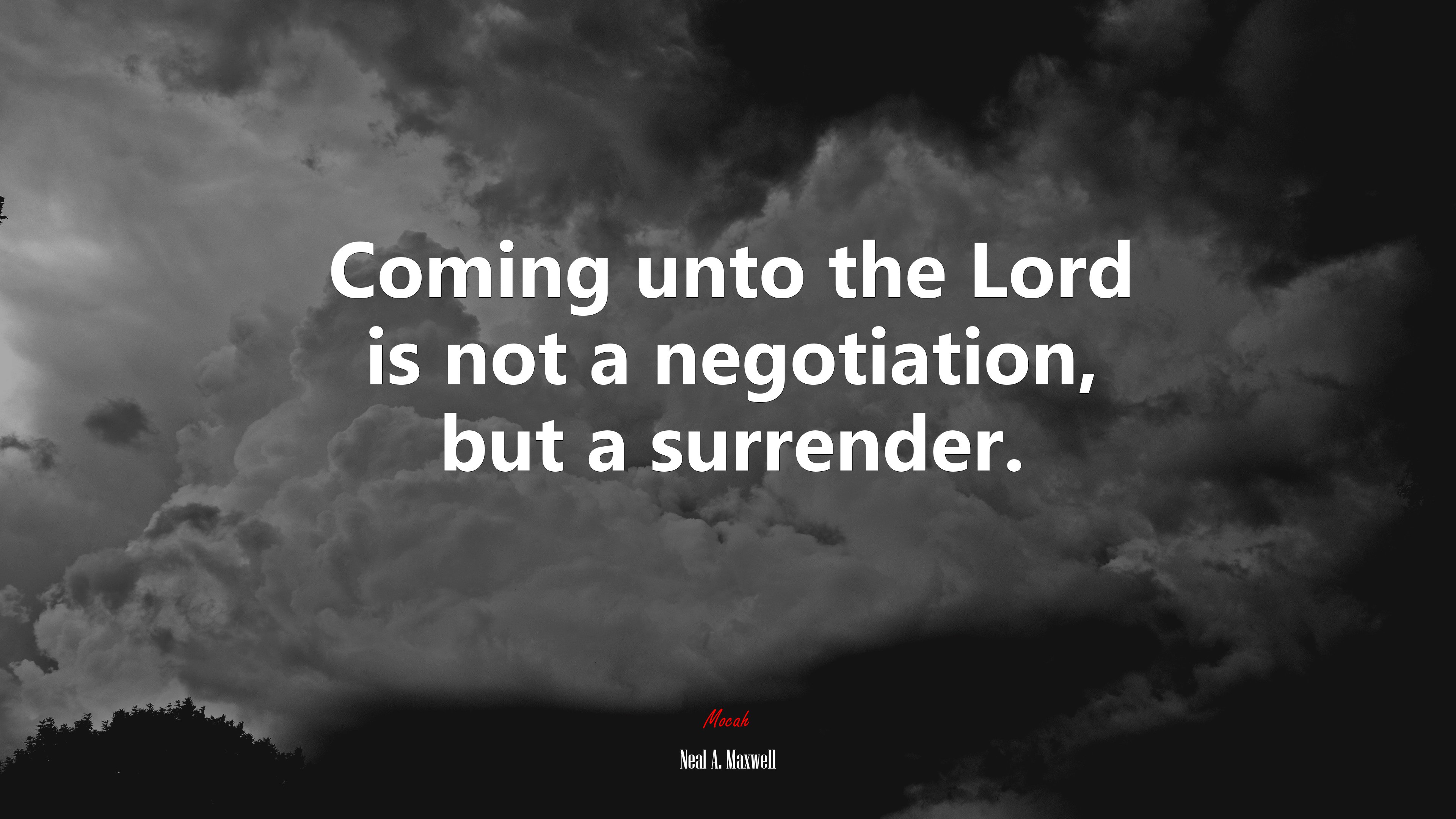 Coming unto the Lord is not a negotiation, but a surrender. | Neal A. Maxwell quote HD Wallpaper