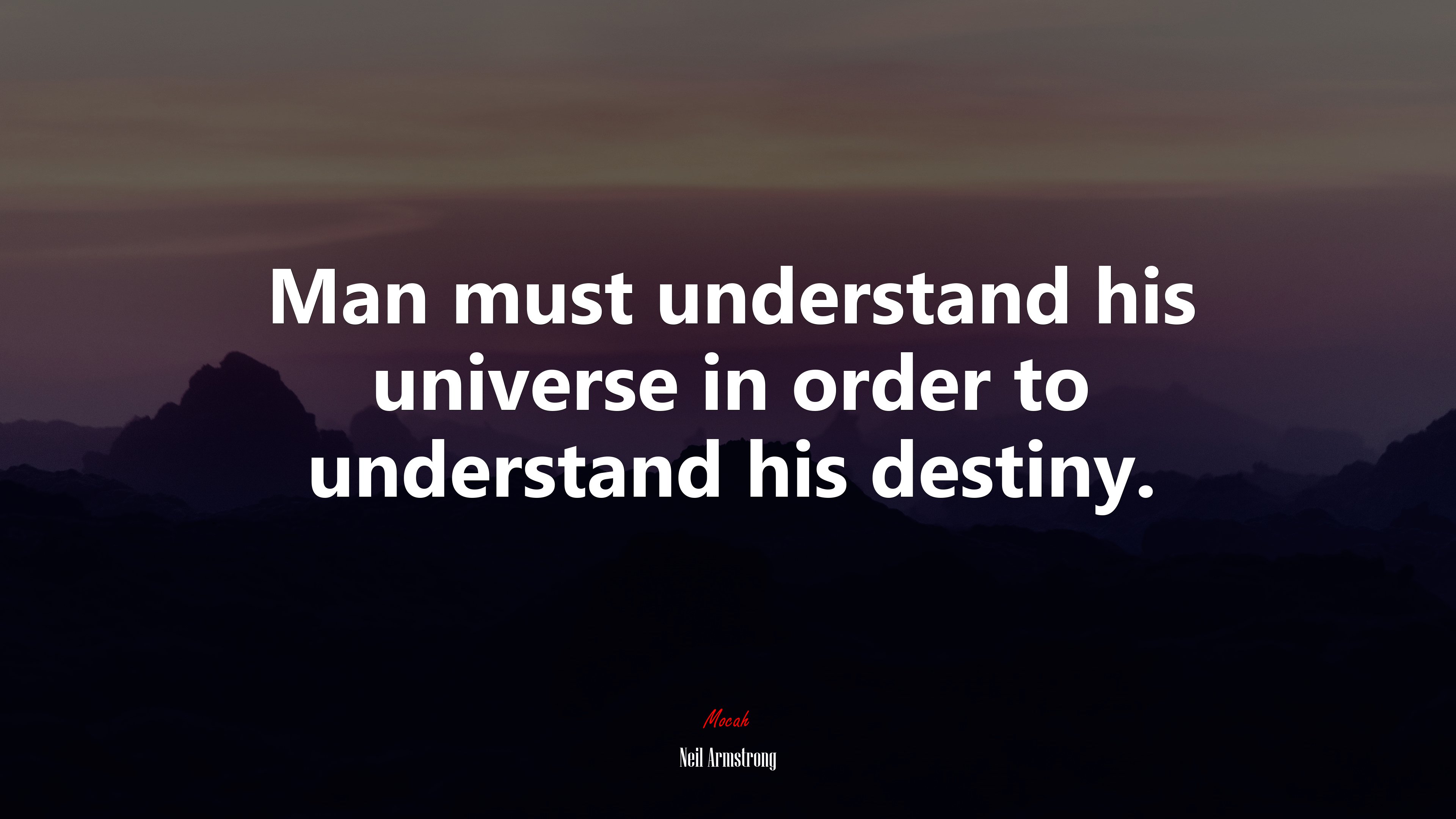 Man must understand his universe in order to understand his destiny. | Neil Armstrong quote HD Wallpaper