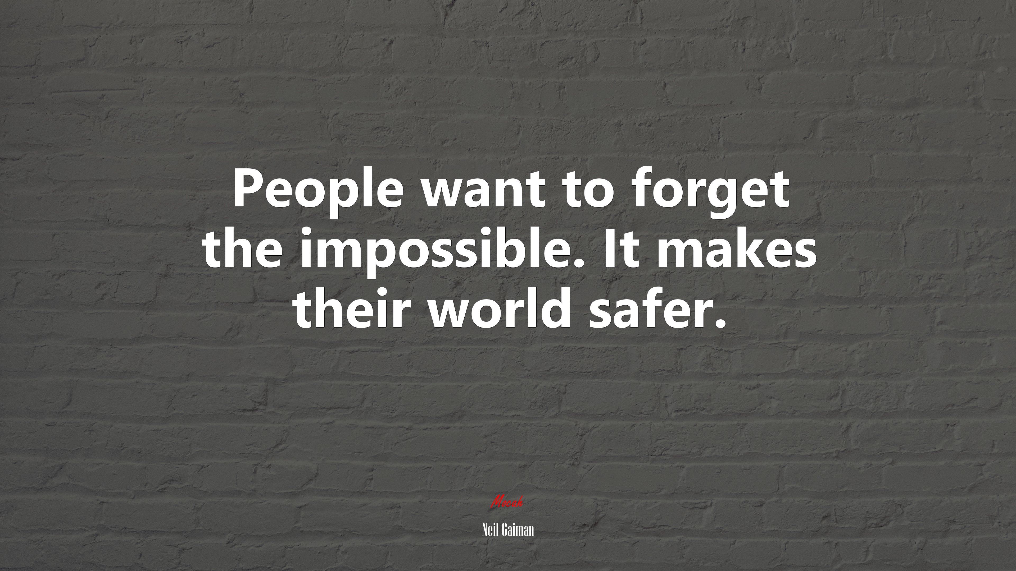 People want to forget the impossible. It makes their world safer. | Neil Gaiman quote HD Wallpaper