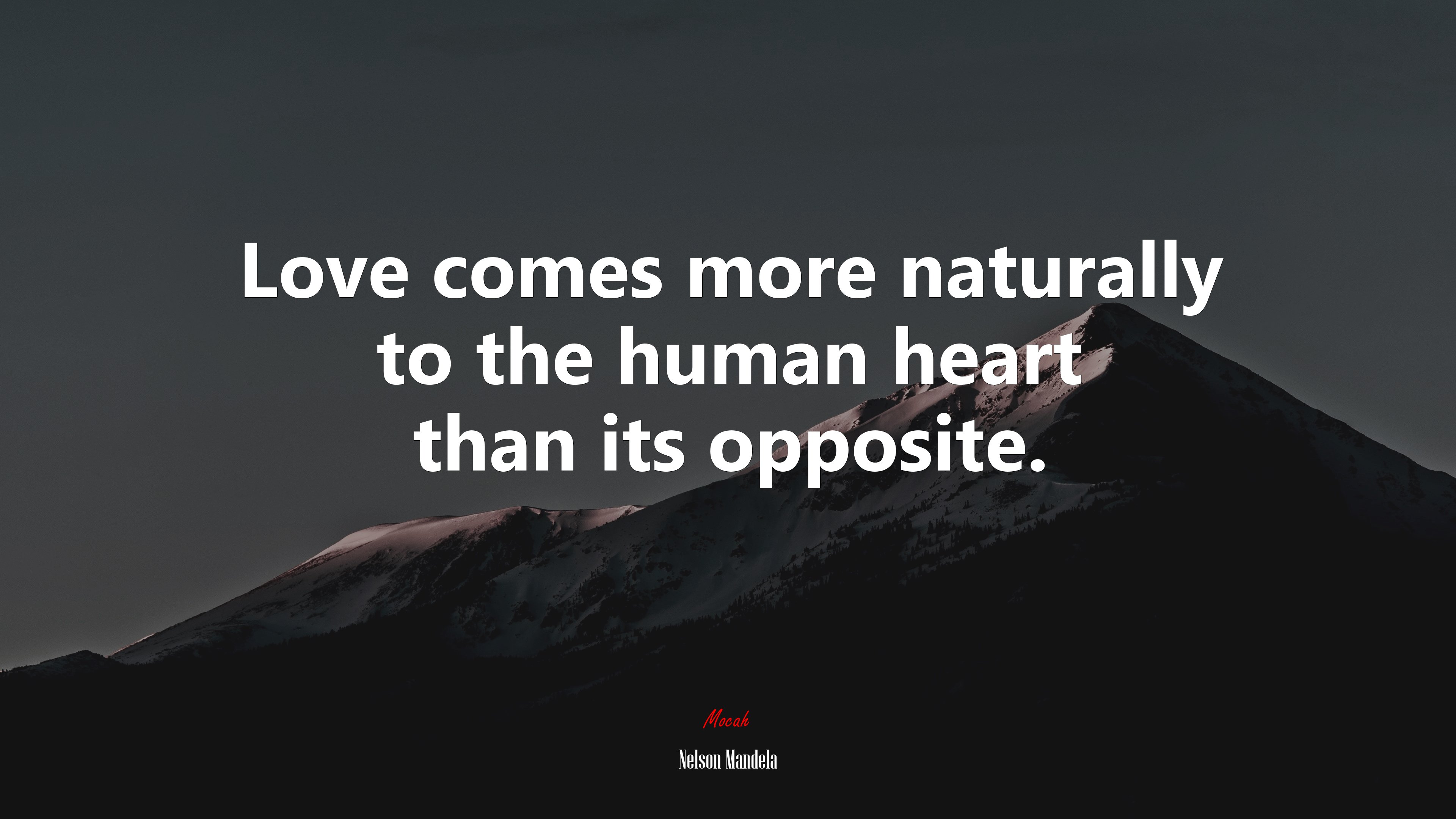 Love comes more naturally to the human heart than its opposite. | Nelson Mandela quote HD Wallpaper