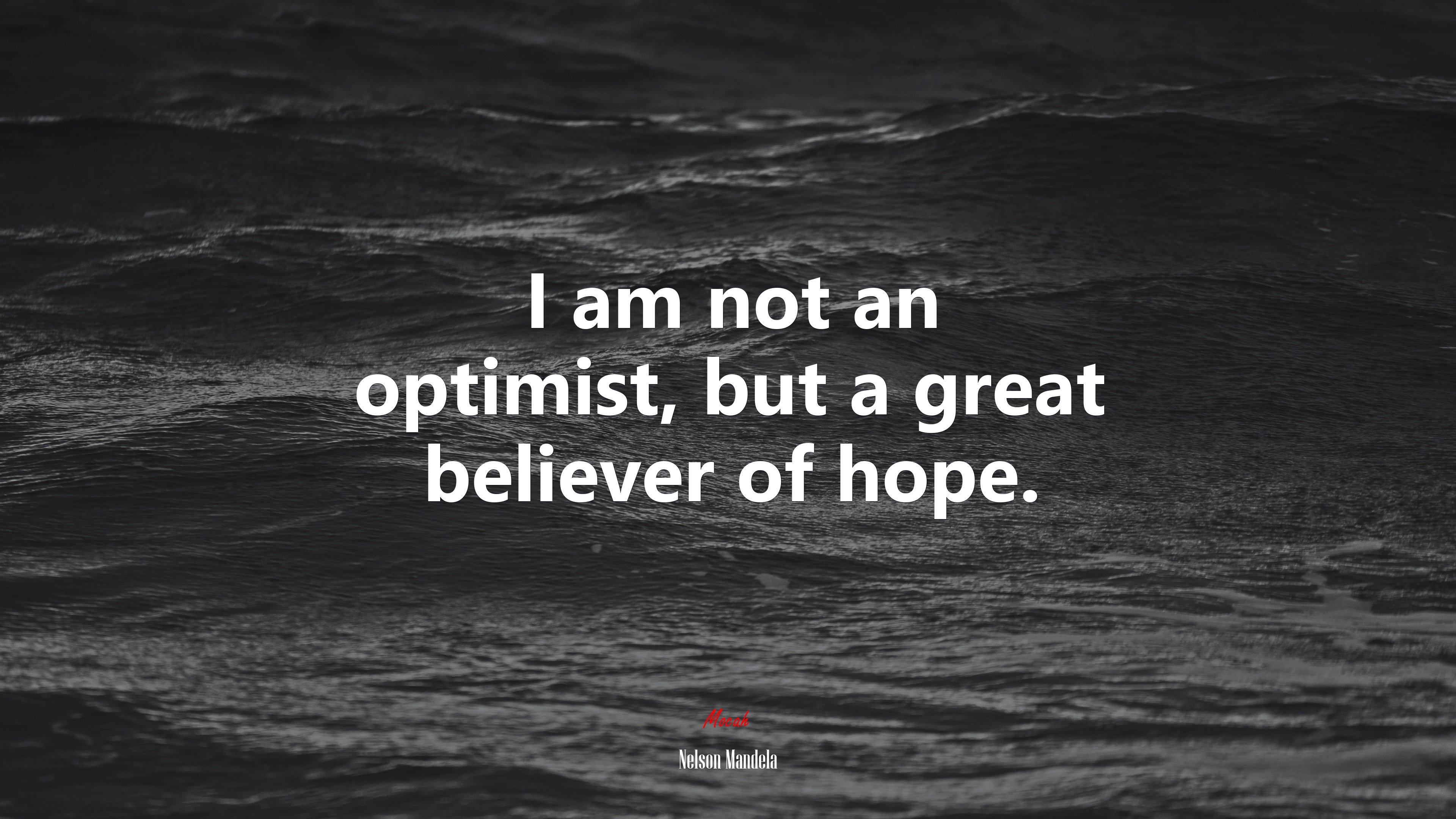 I am not an optimist, but a great believer of hope. | Nelson Mandela quote HD Wallpaper