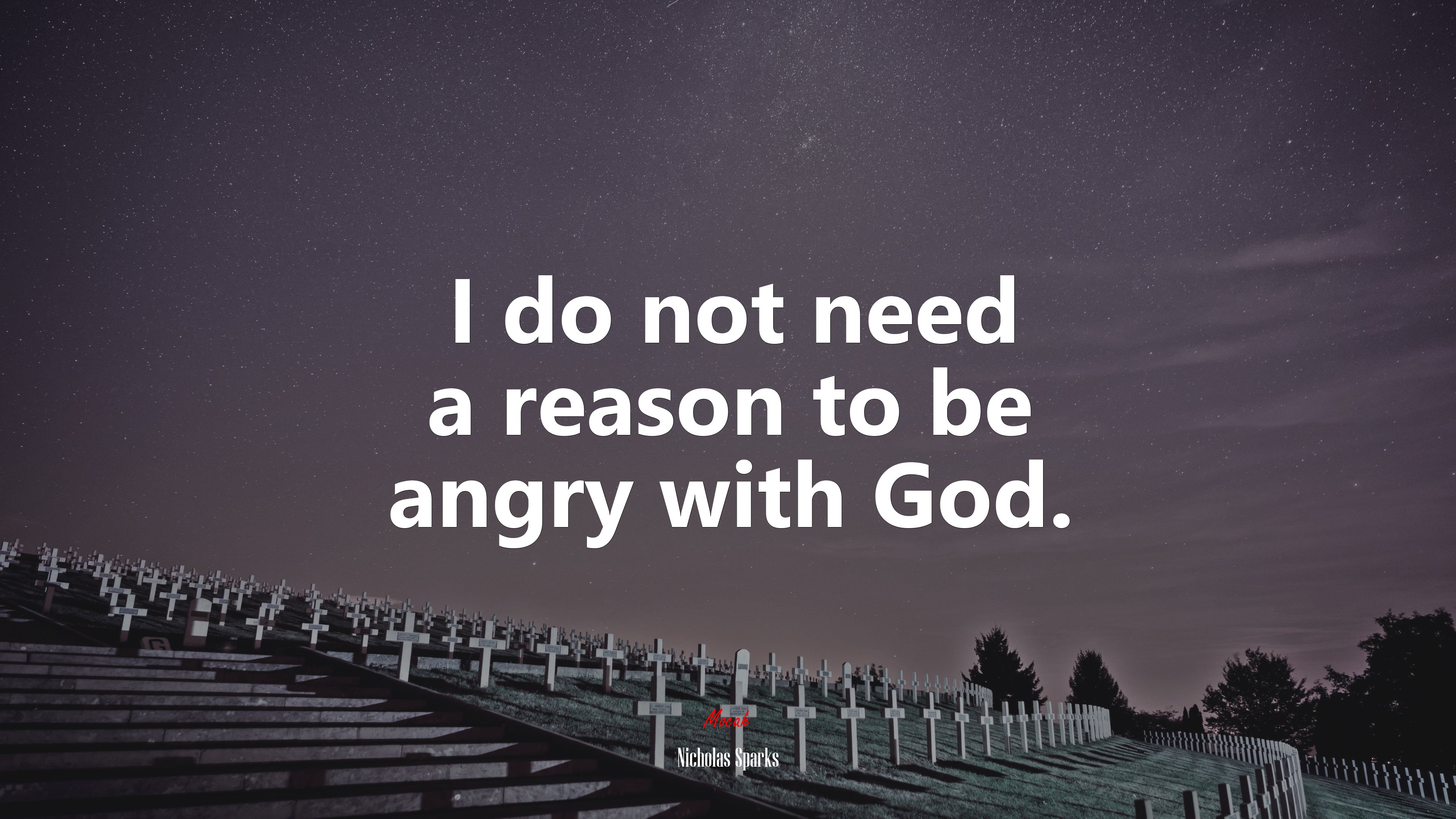 I do not need a reason to be angry with God. | Nicholas Sparks quote HD Wallpaper
