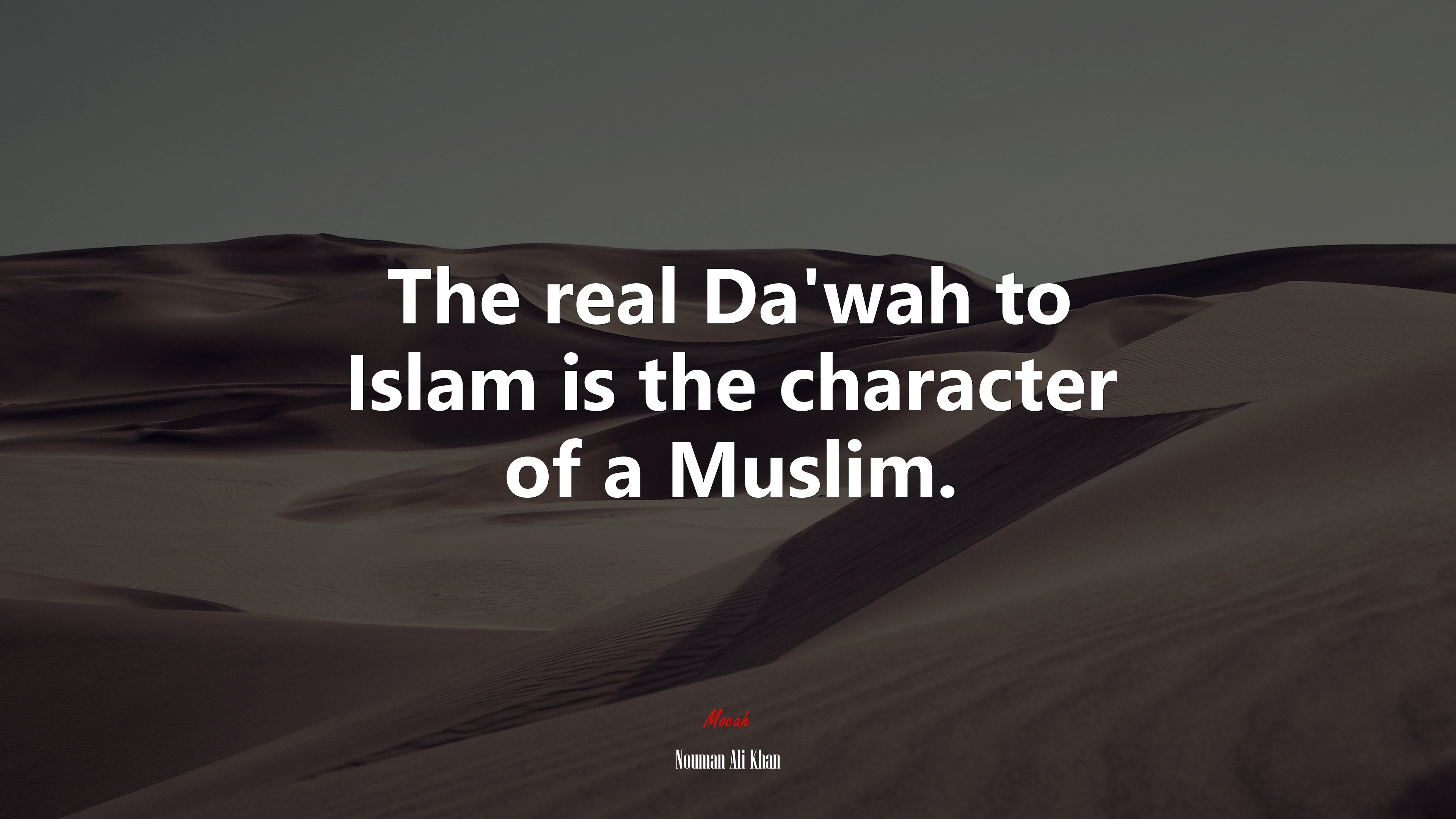 The real Da’wah to Islam is the character of a Muslim. | Nouman Ali Khan quote HD Wallpaper