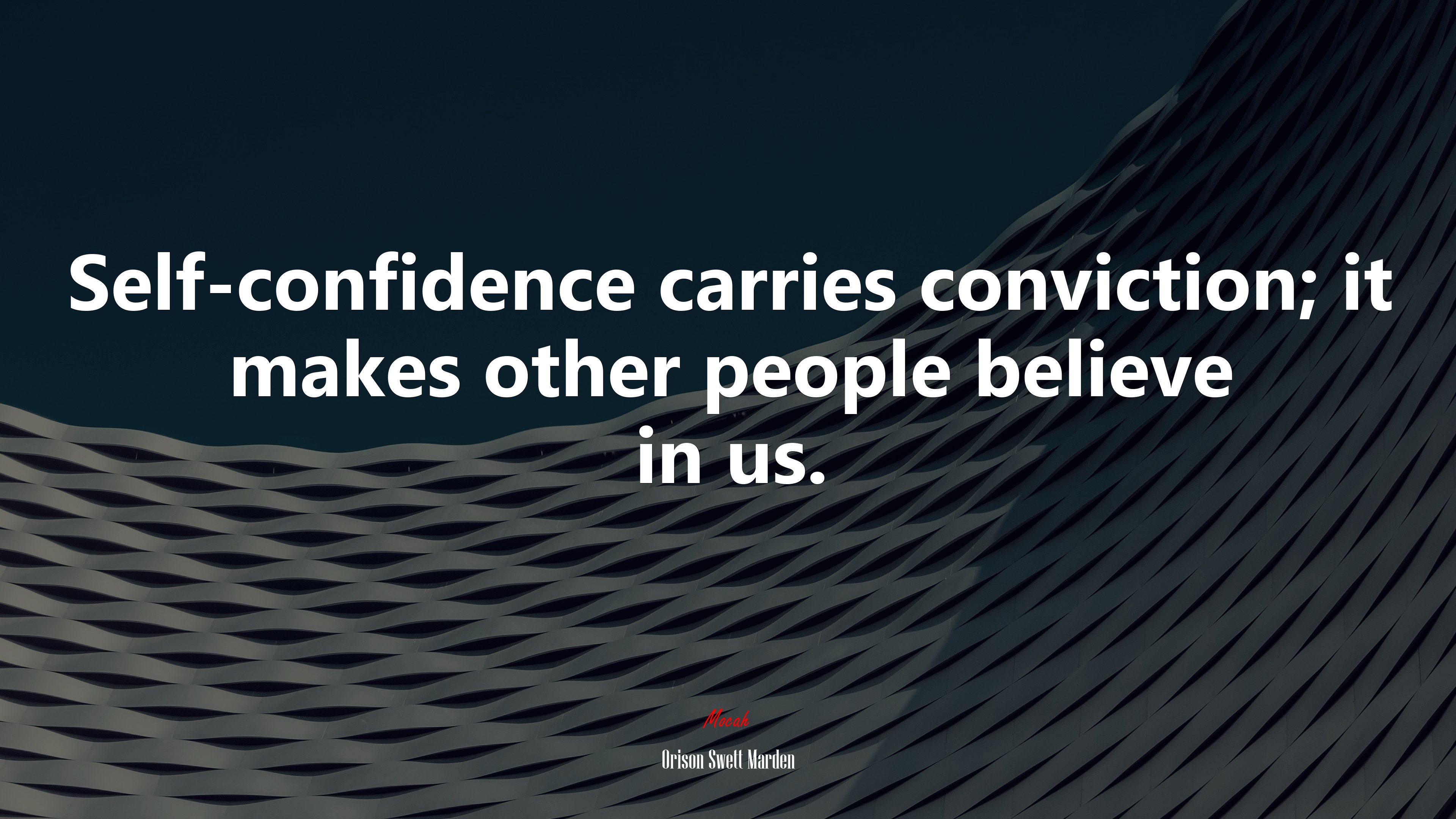 Self-confidence carries conviction; it makes other people believe in us. | Orison Swett Marden quote HD Wallpaper
