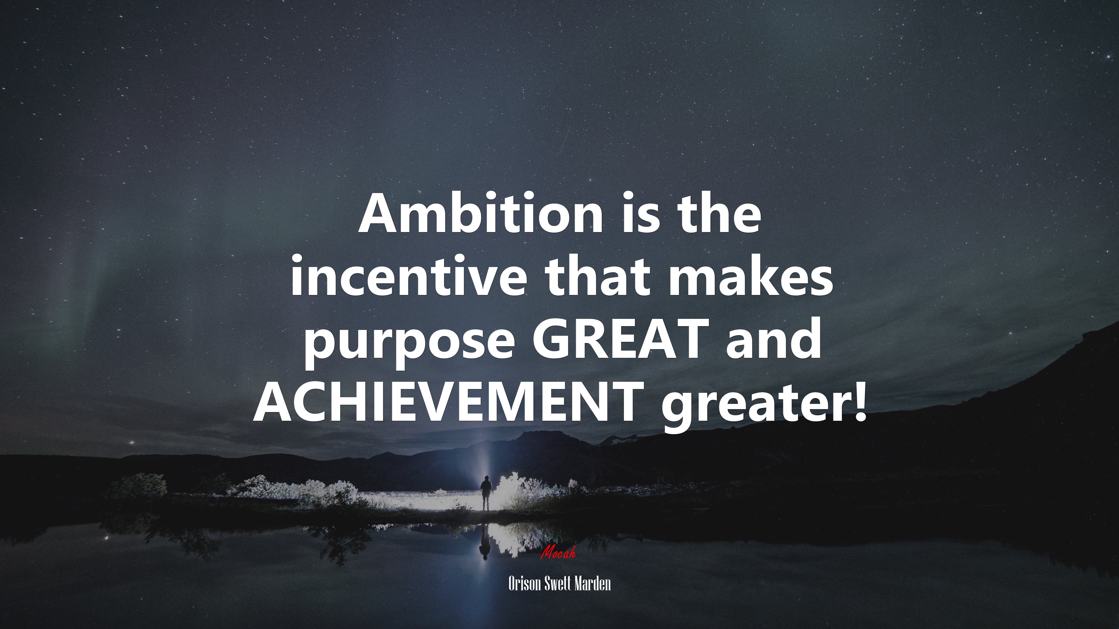 Ambition is the incentive that makes purpose GREAT and ACHIEVEMENT greater! | Orison Swett Marden quote HD Wallpaper