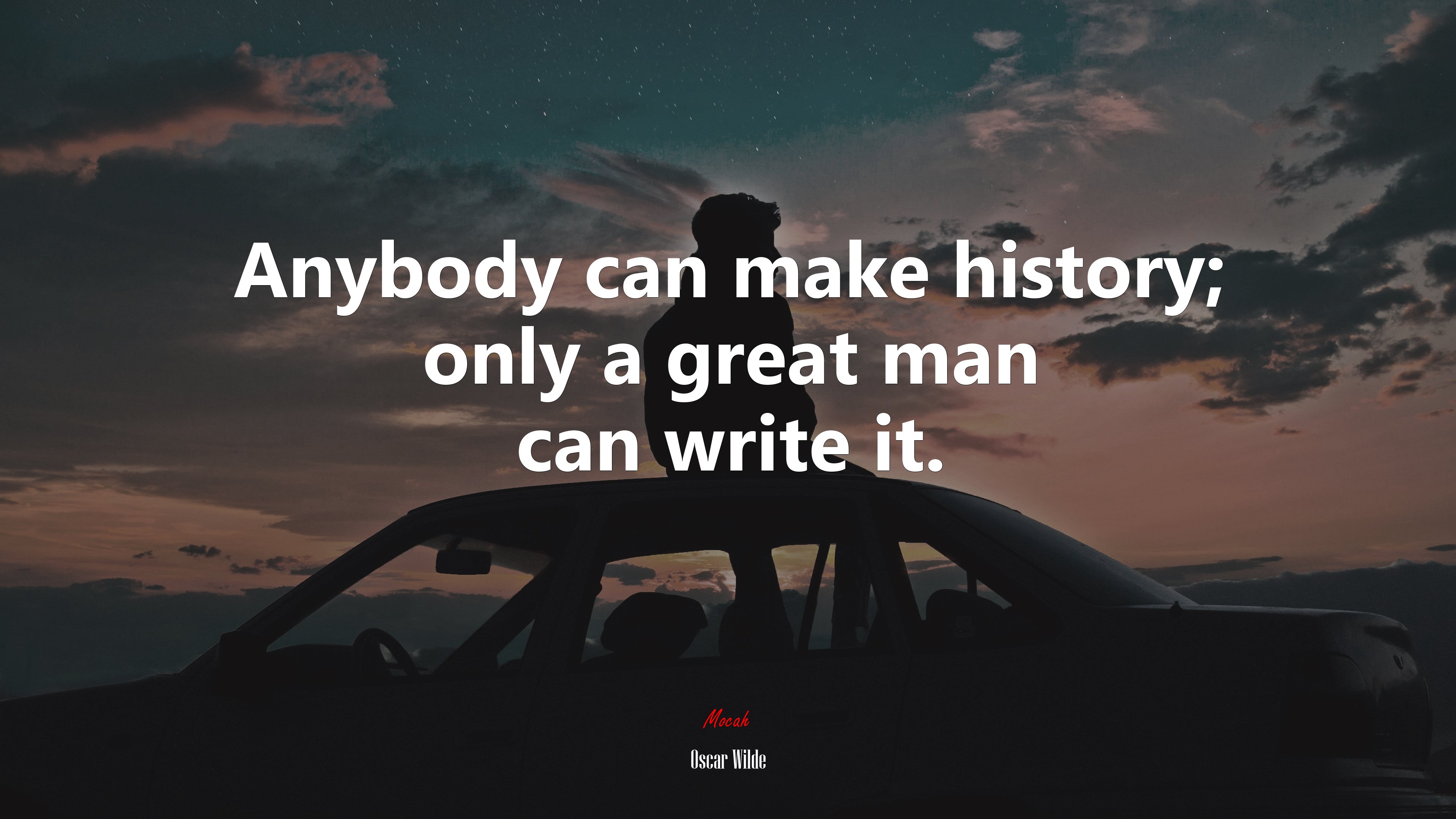 Anybody can make history; only a great man can write it. | Oscar Wilde quote HD Wallpaper