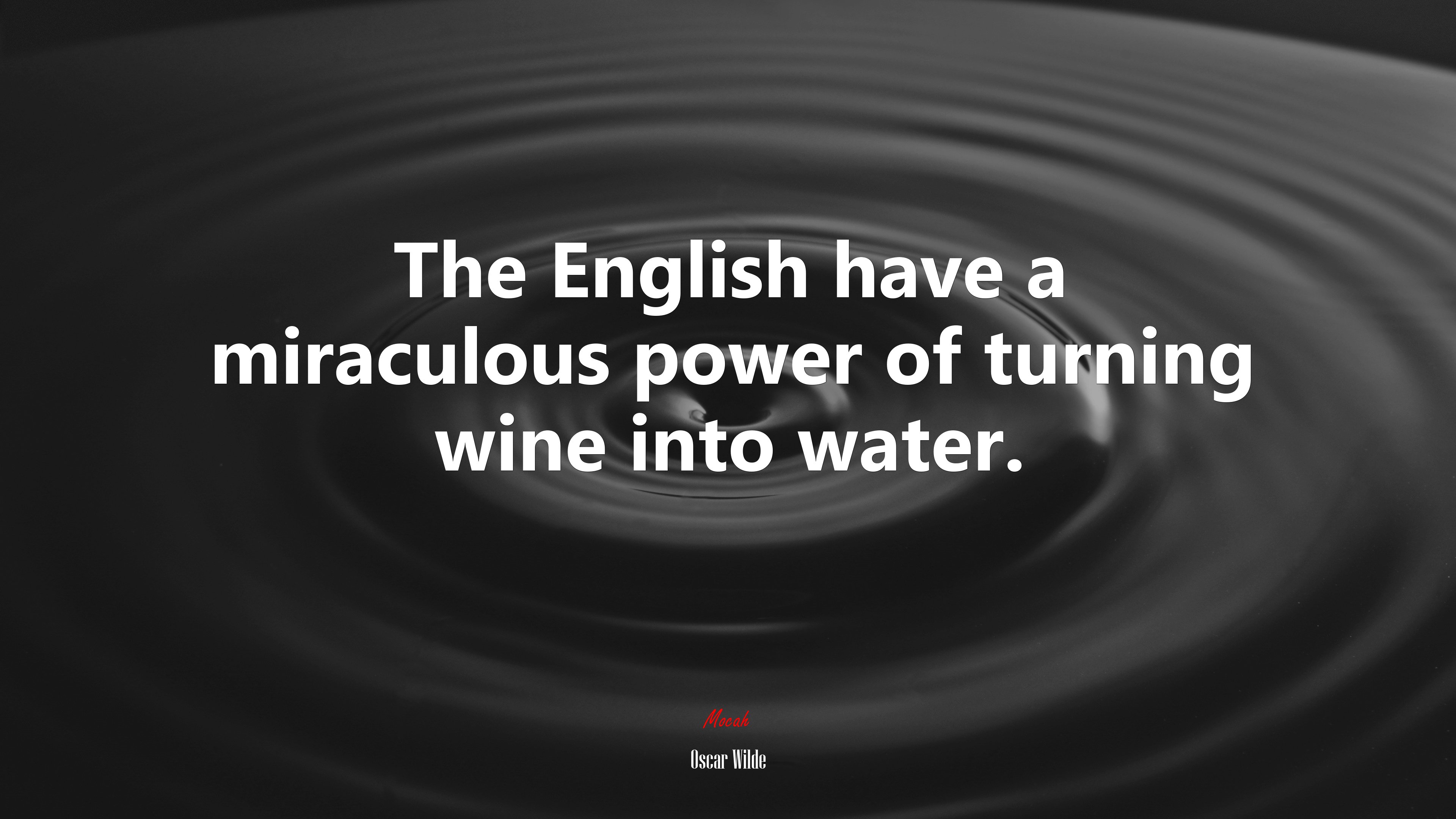 The English have a miraculous power of turning wine into water. | Oscar Wilde quote HD Wallpaper