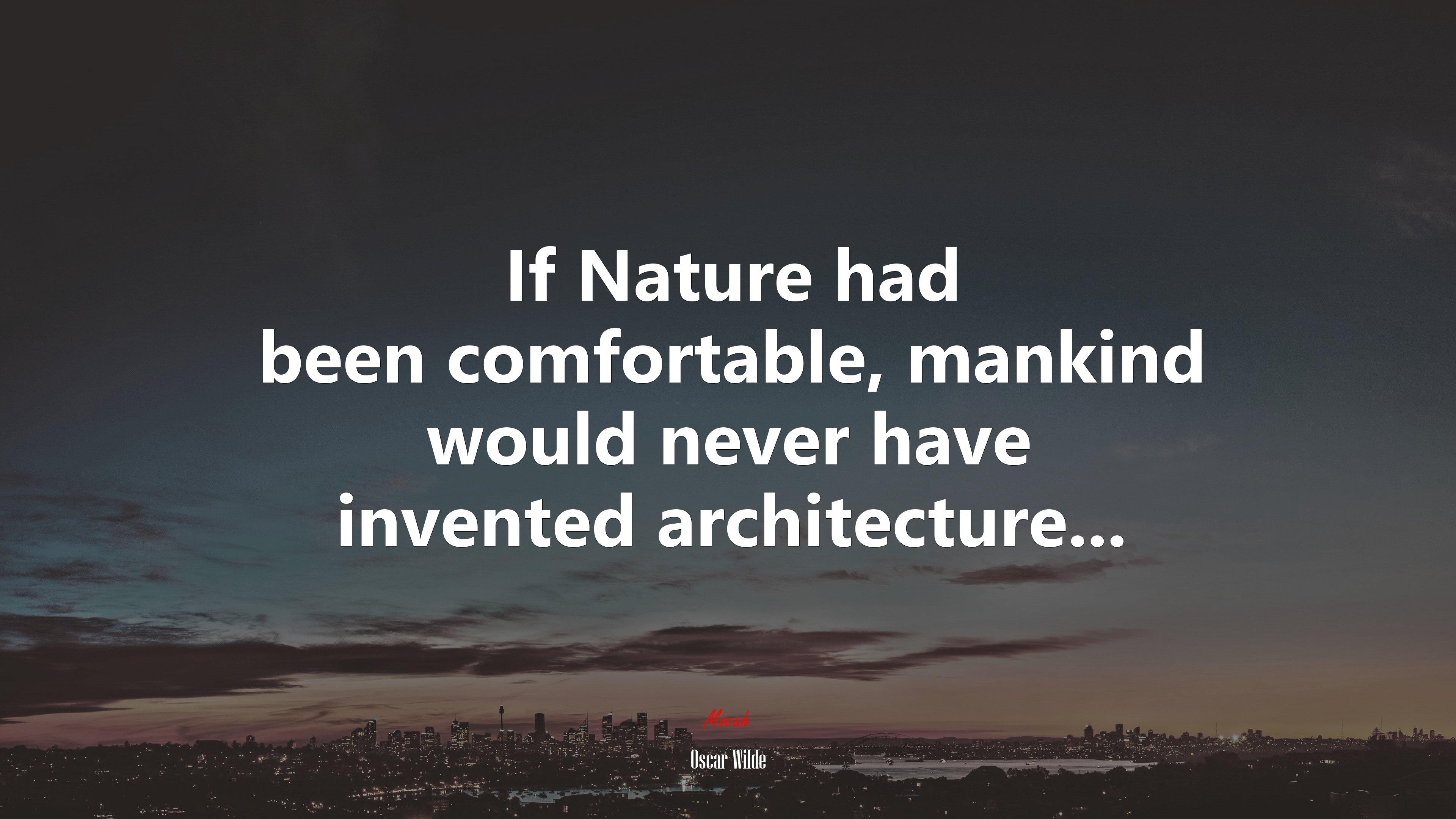 If Nature had been comfortable, mankind would never have invented architecture... | Oscar Wilde quote HD Wallpaper