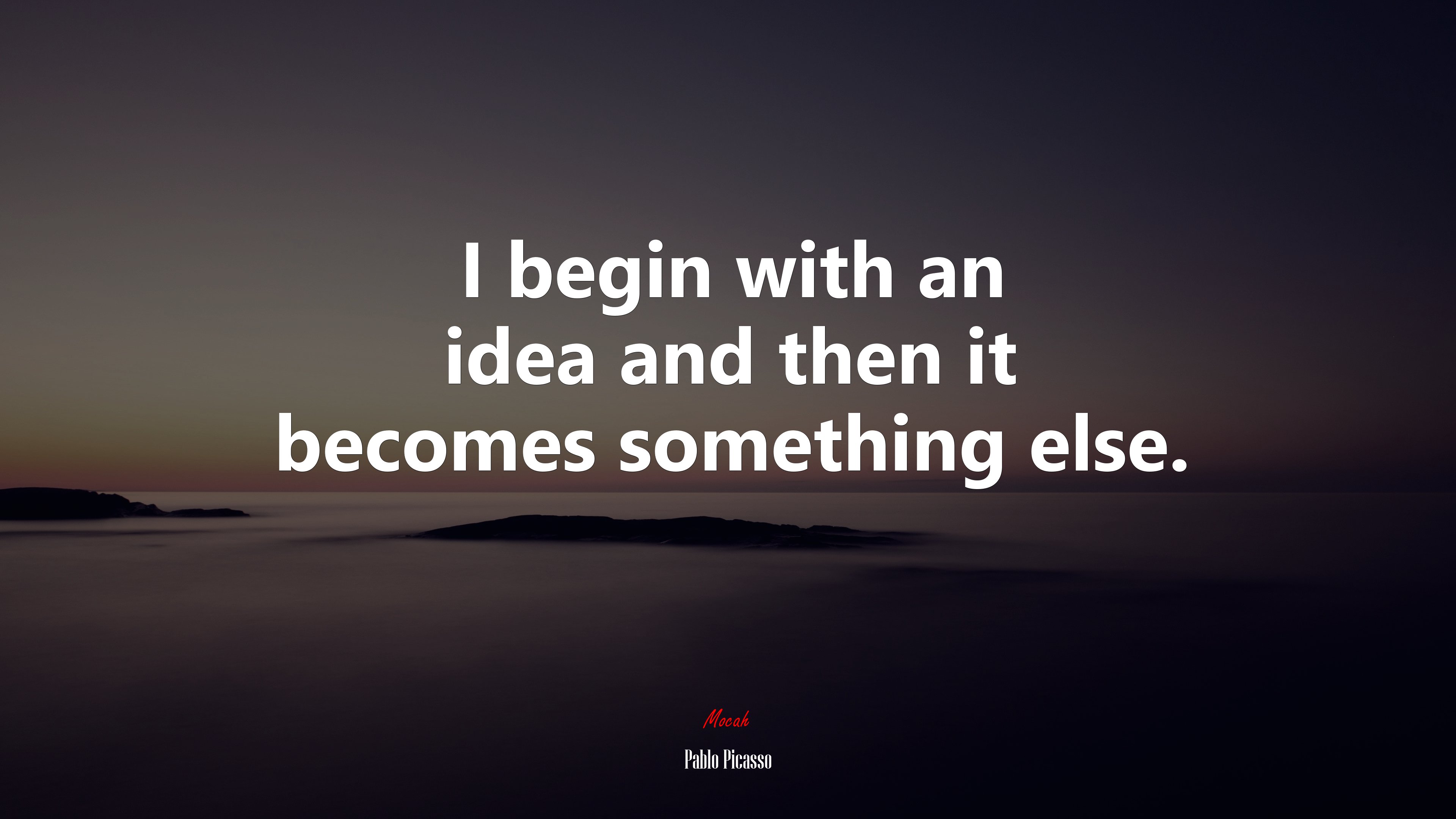 I begin with an idea and then it becomes something else. | Pablo Picasso quote HD Wallpaper