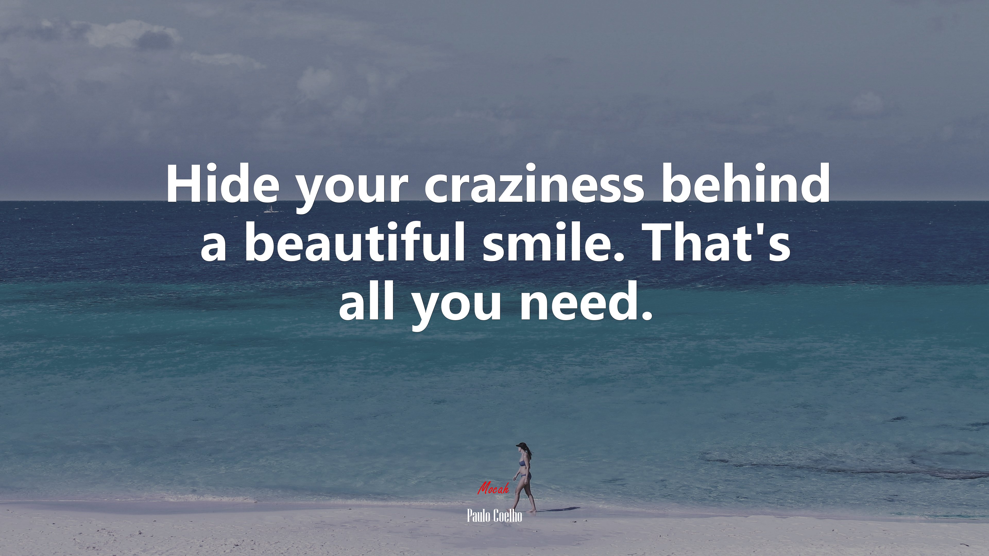 Hide your craziness behind a beautiful smile. That’s all you need. | Paulo Coelho quote HD Wallpaper