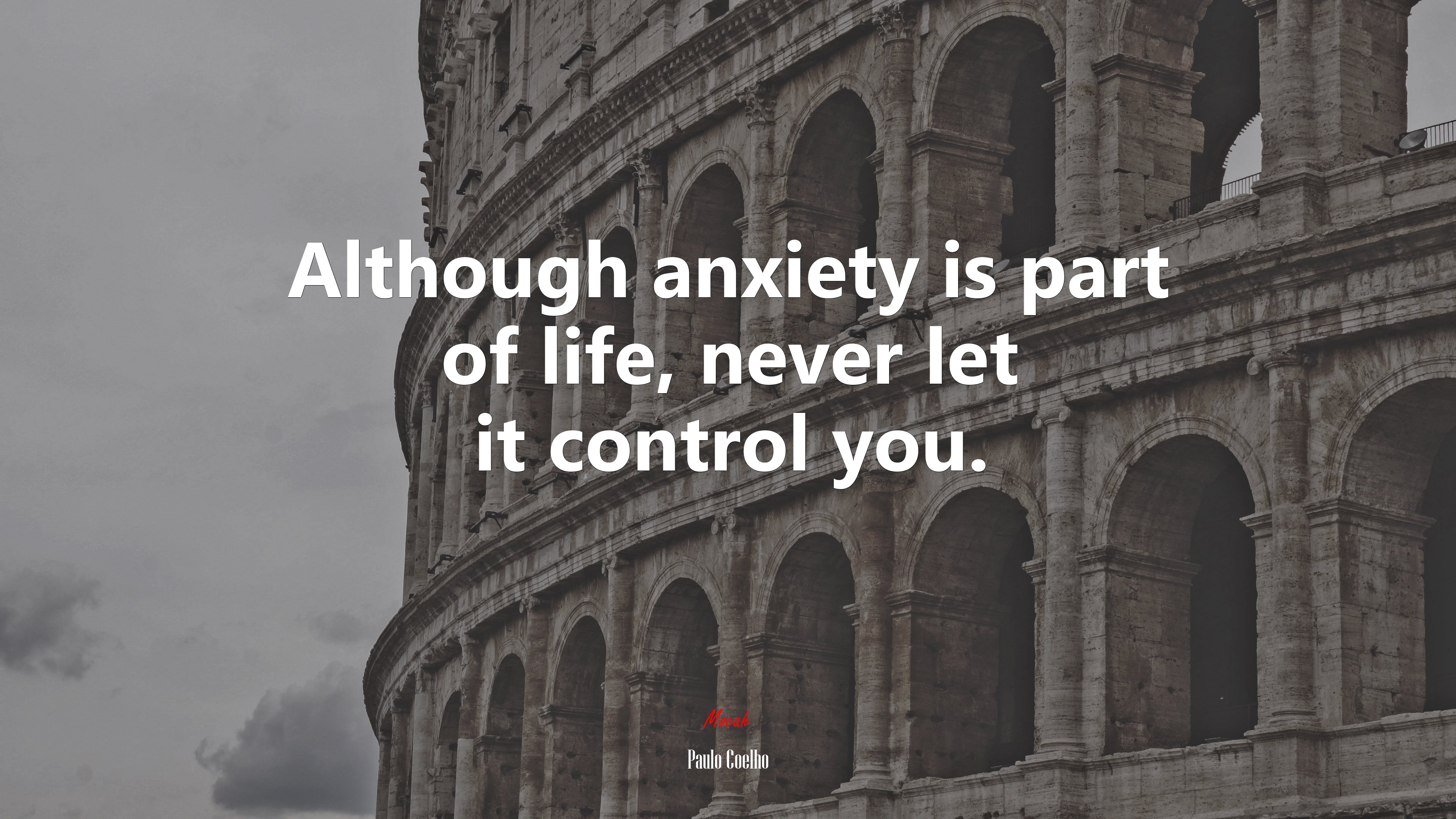 Although anxiety is part of life, never let it control you. | Paulo Coelho quote HD Wallpaper
