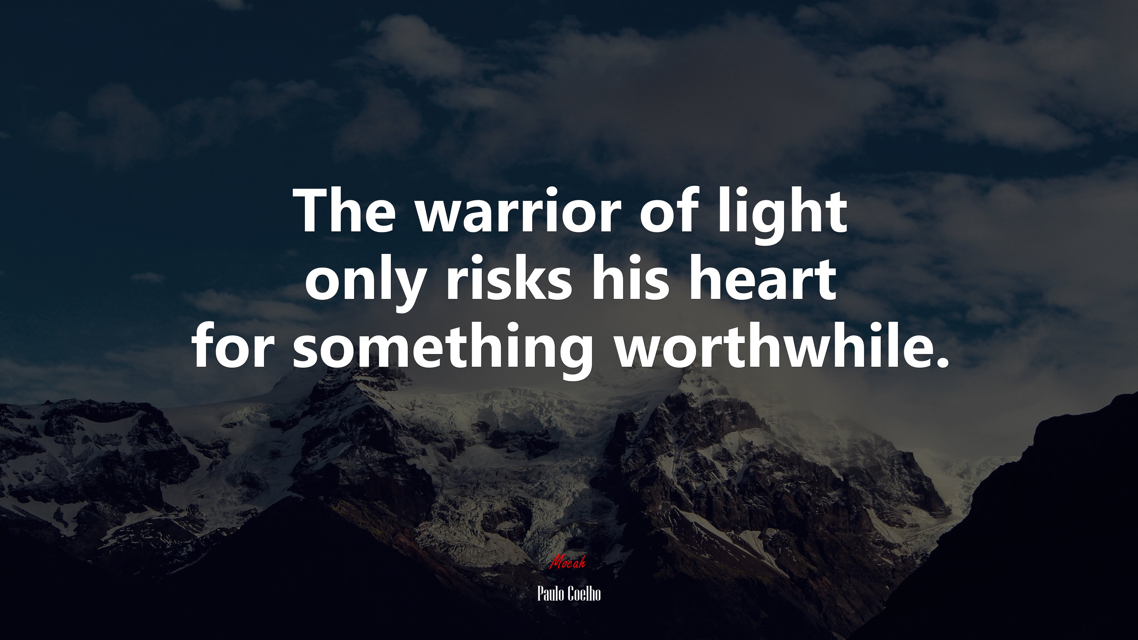 The warrior of light only risks his heart for something worthwhile. | Paulo Coelho quote HD Wallpaper