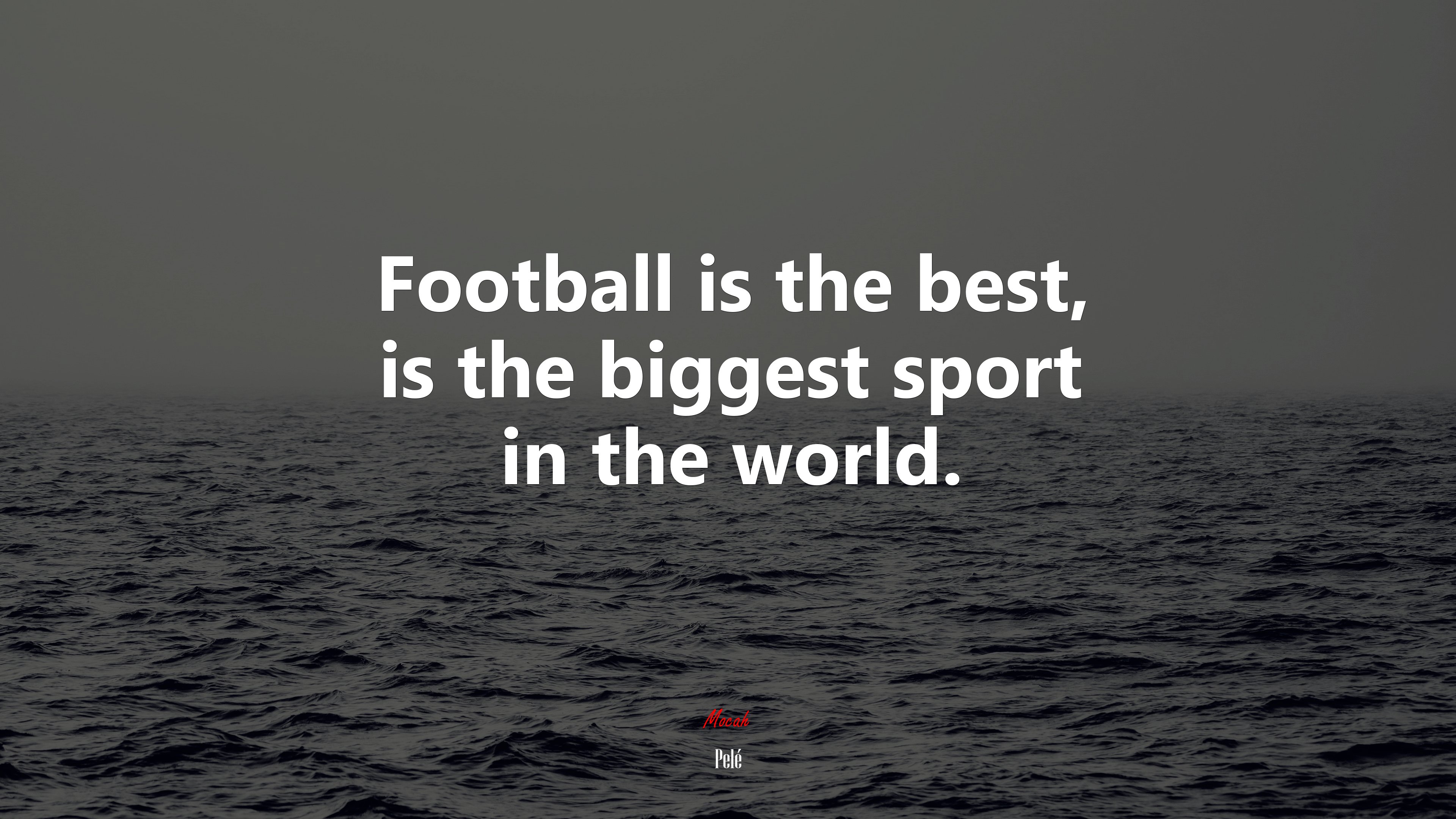 Football is the best, is the biggest sport in the world. | Pelé quote HD Wallpaper
