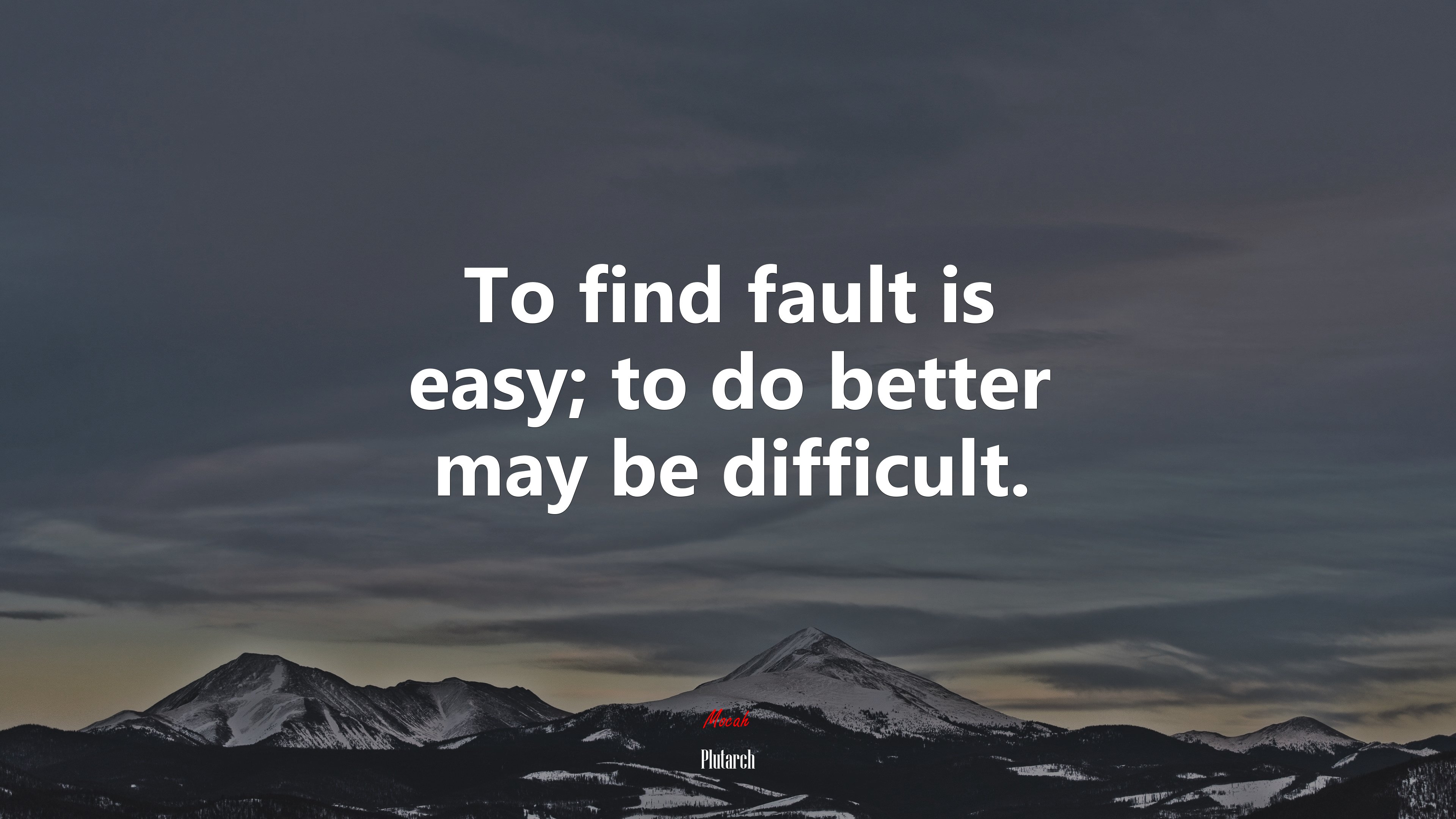 To find fault is easy; to do better may be difficult. | Plutarch quote HD Wallpaper